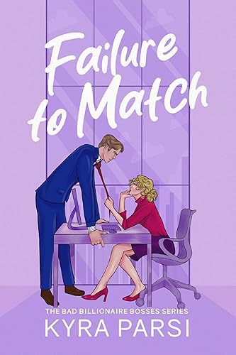 Failure to Match: An Enemies to Lovers Billionaire Matchmaker Romance (Bad Billionaire Bosses Book 2)
