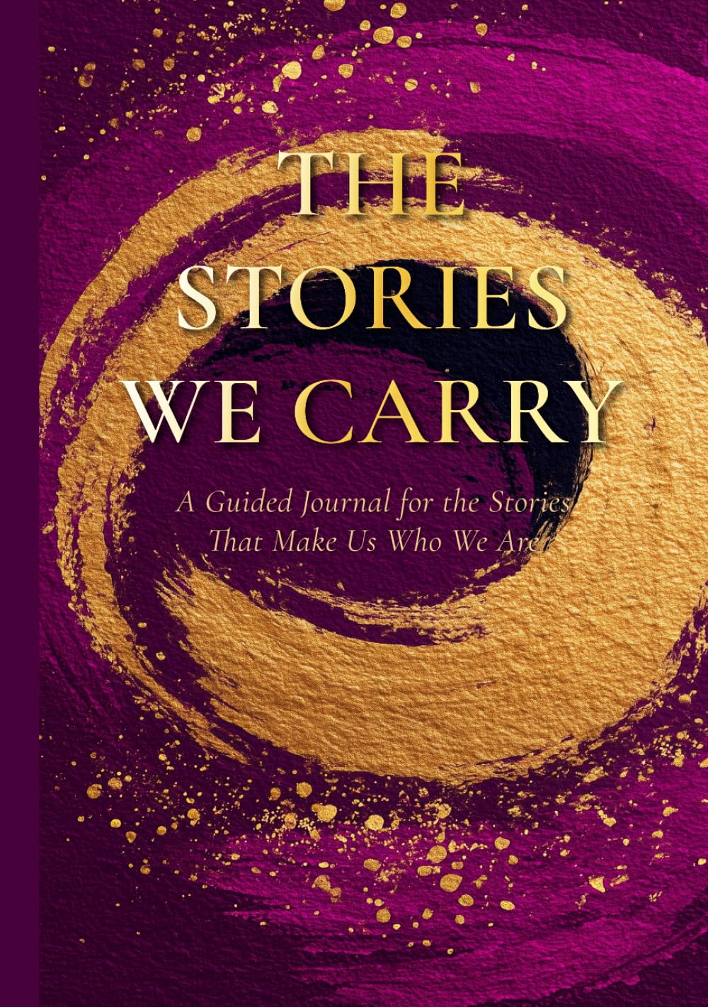 The Stories We Carry: Swirl Edition: A Guided Journal for the Stories That Make Us Who We Are