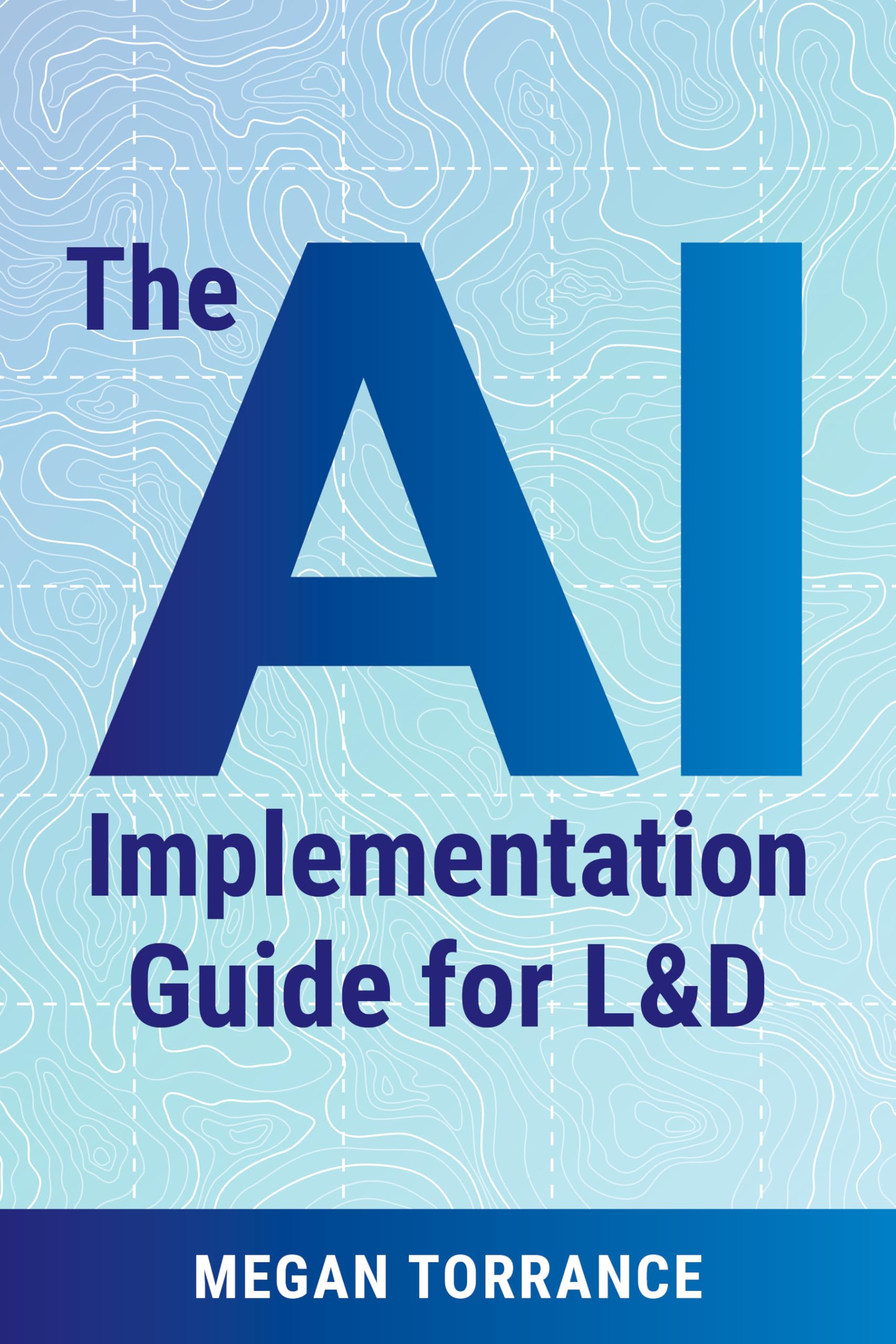 The AI Implementation Guide for L&D: Leading Workplace Impact