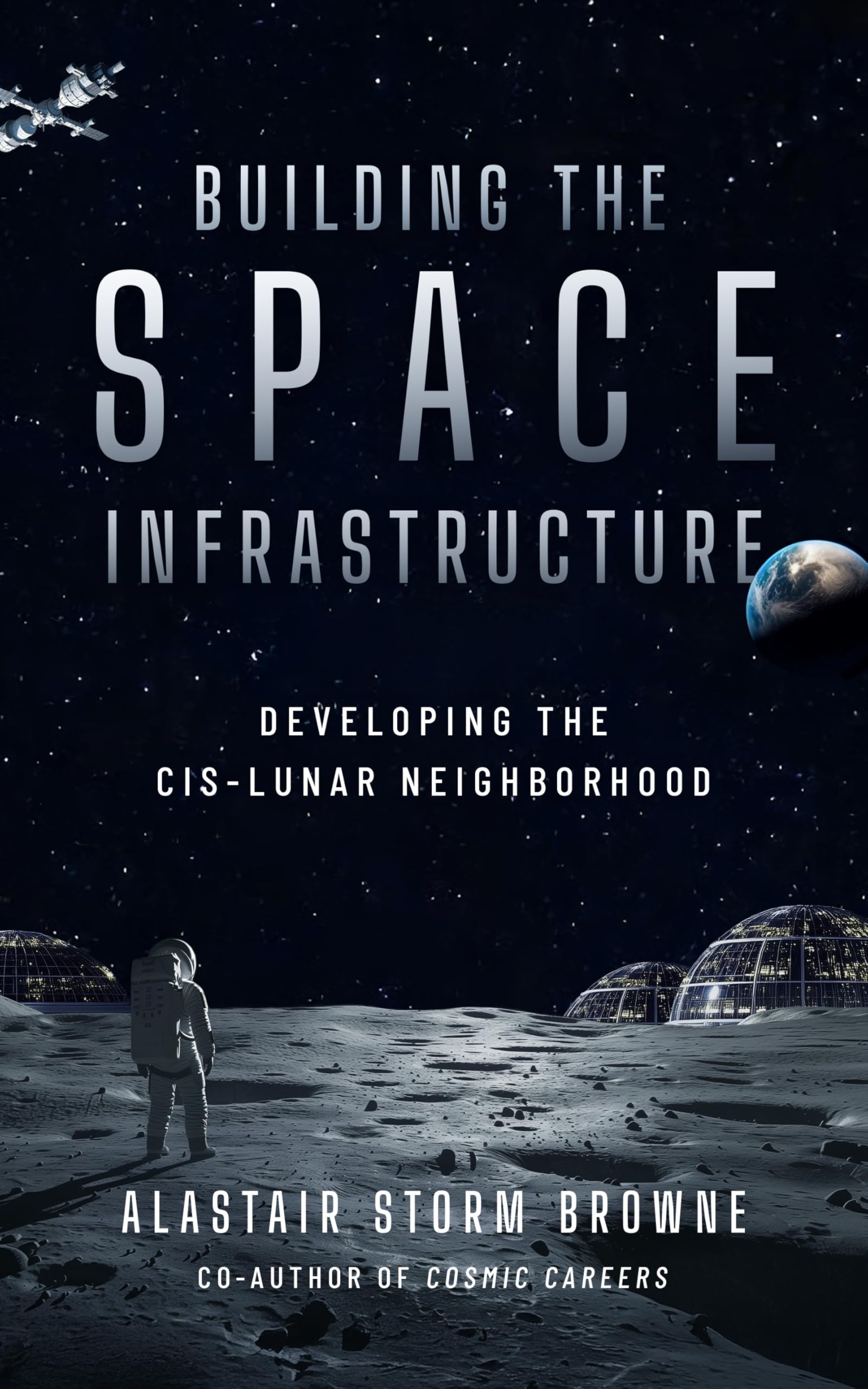 Building the Space Infrastructure: Developing the Cis-Lunar Neighborhood
