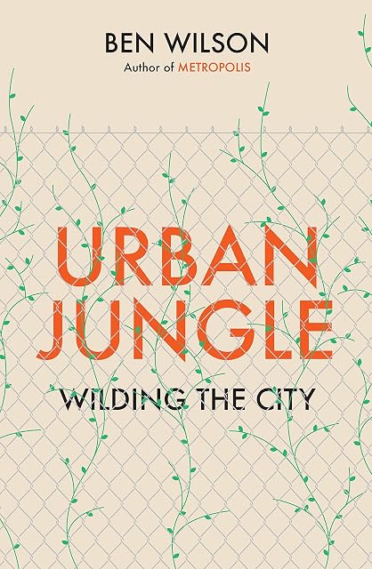 Portada de Urban Jungle : Wilding The City From The Author Of Metropolis