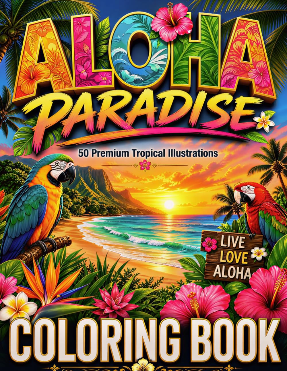 Aloha Paradise: Tropical Coloring Book for Adults: Stress Relief and Mindfulness (Tropical Summer Collection)