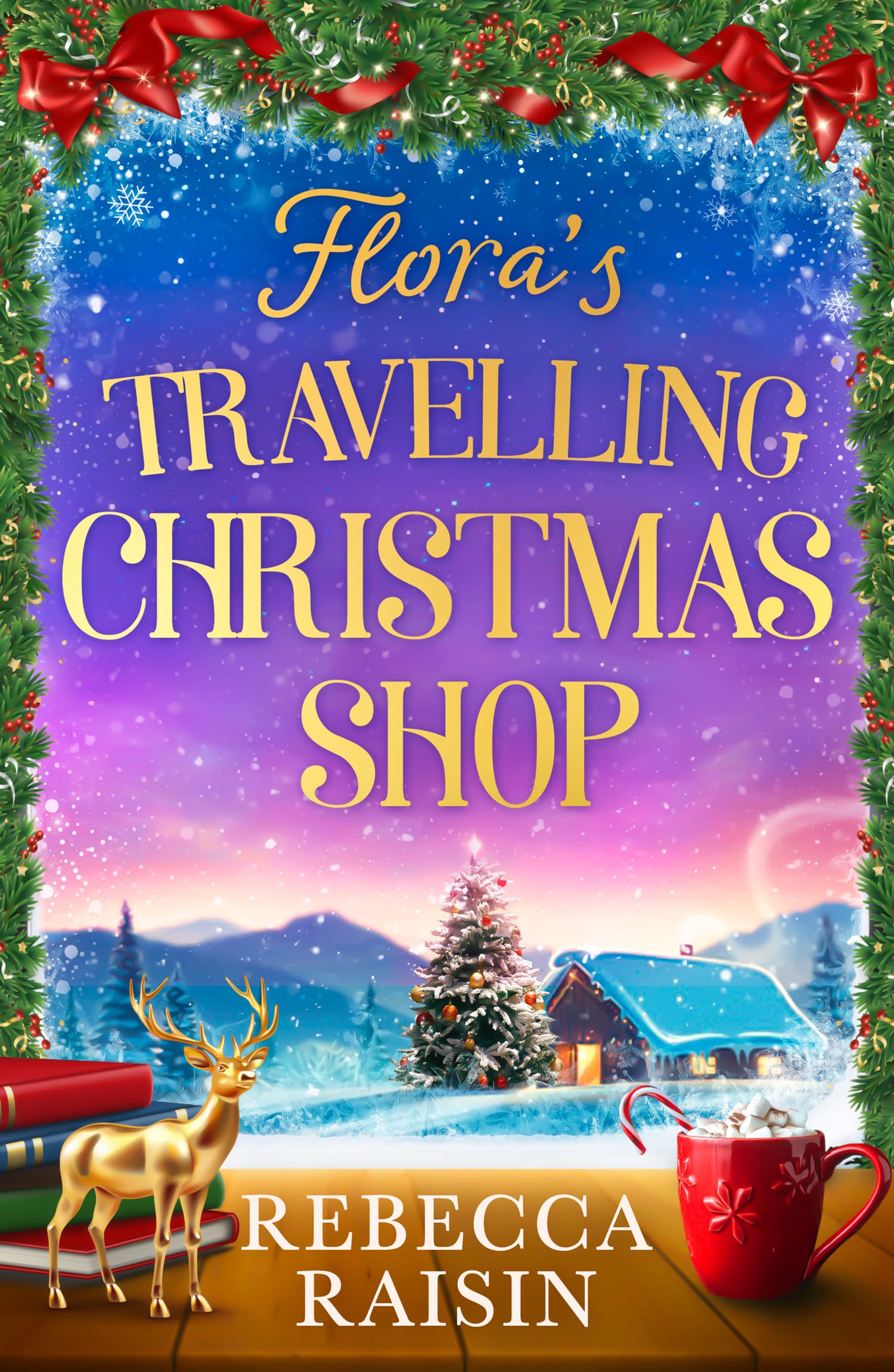 Rebecca Raisin Unisex Flora's Travelling Christmas Shop: A New Christmas Enemies To Lovers Rom Com From Bestselling Author Rebecca Raisin!