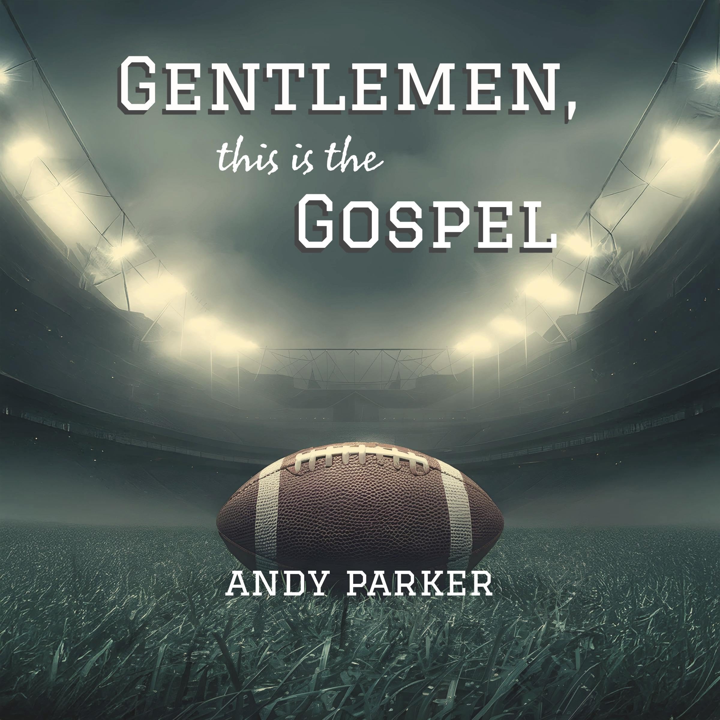 Gentlemen, This Is the Gospel