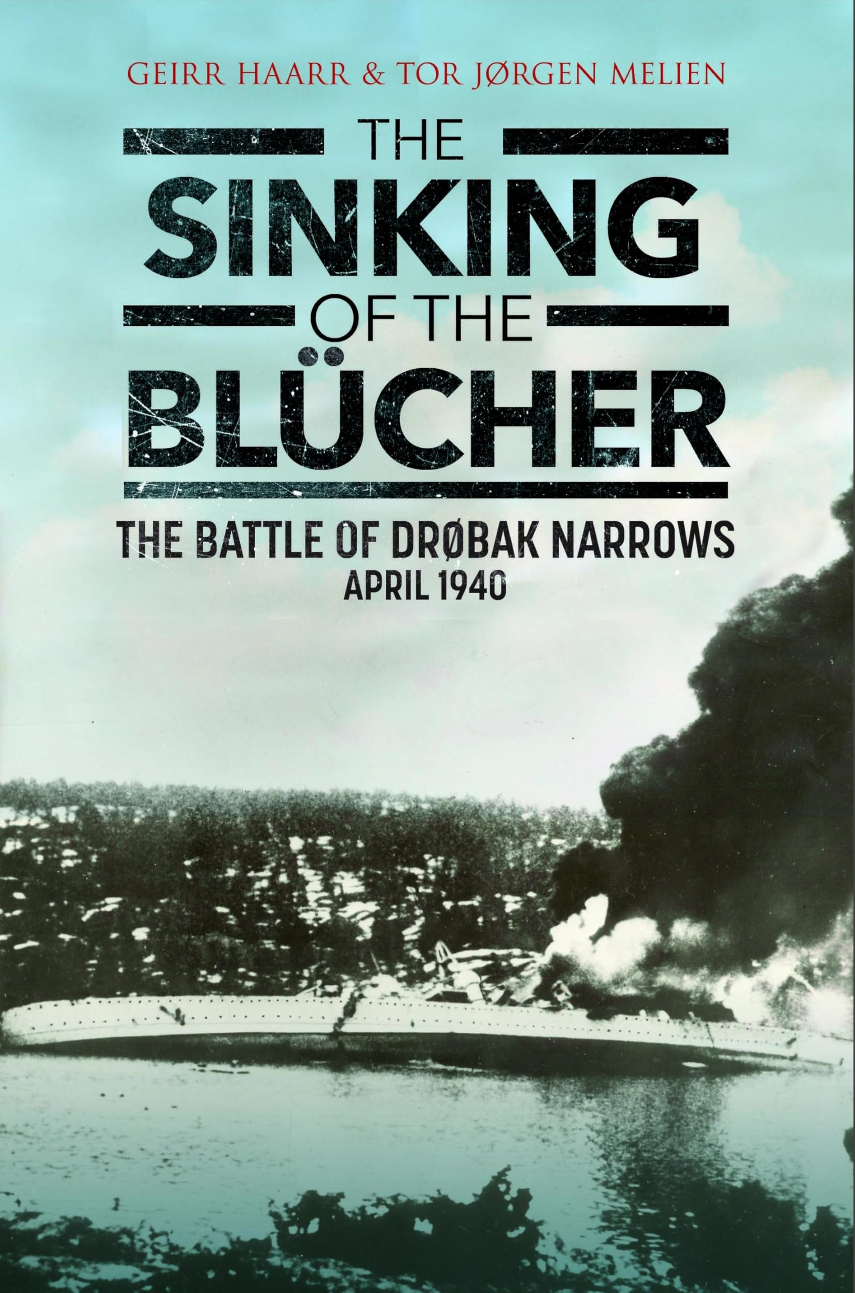 The Sinking of the Blcher by Geirr H Haarr, Tor Melien - 9781784389673