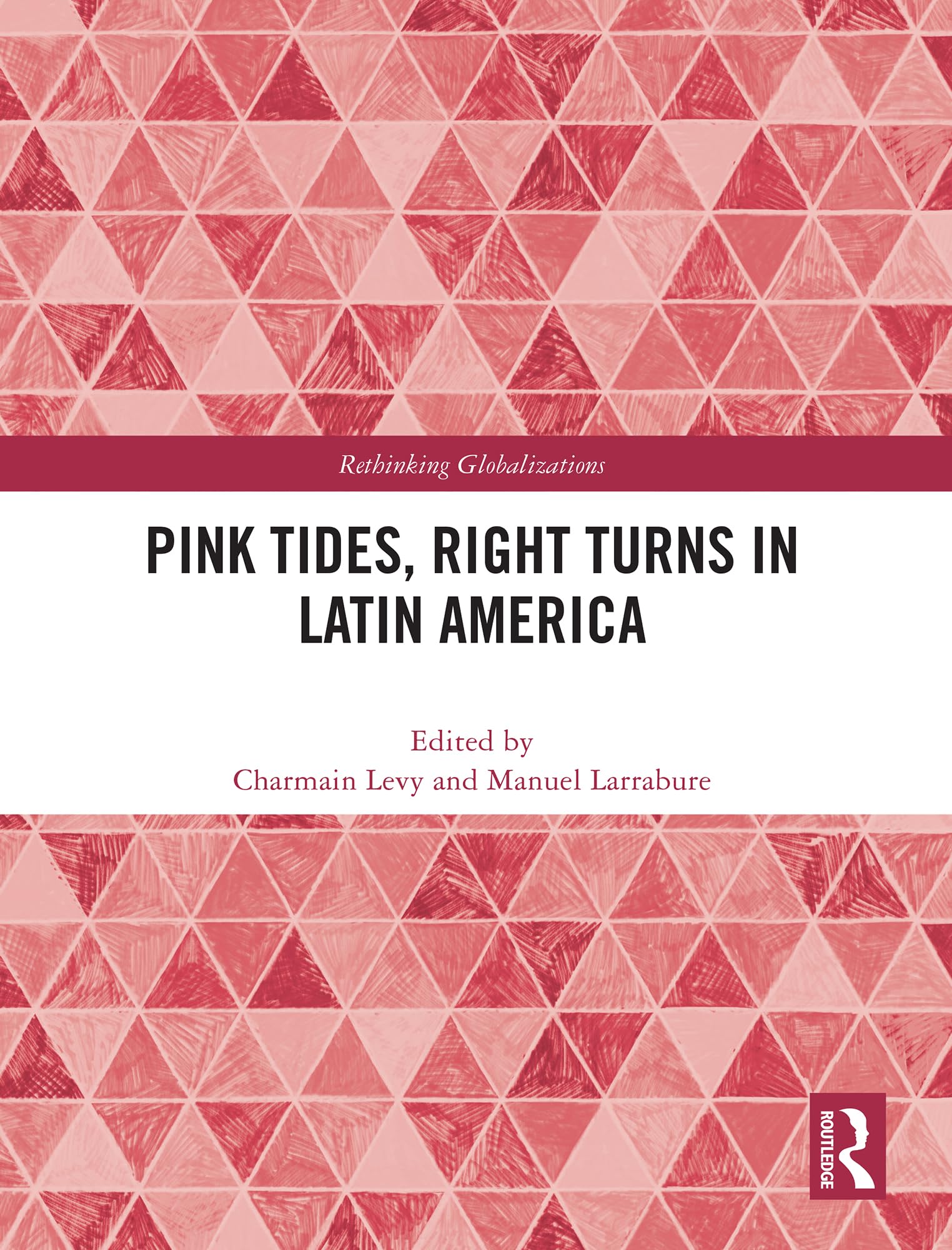 Pink Tides, Right Turns in Latin America (Rethinking Globalizations)