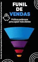 Funil de vendas: Práticas poderosas para captar mais clientes