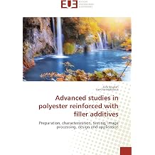 Advanced studies in polyester reinforced with filler additives Preparation, characterization, testing, image processing, design and application