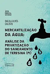 Mercantilização da água: análise da privatização do saneamento de Teresina (PI)
