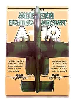 A-10 modern fighting aircraft volume6◎ A-10 (Modern Fighting Aircraft Vol 6) : Amazon.co.uk: Books