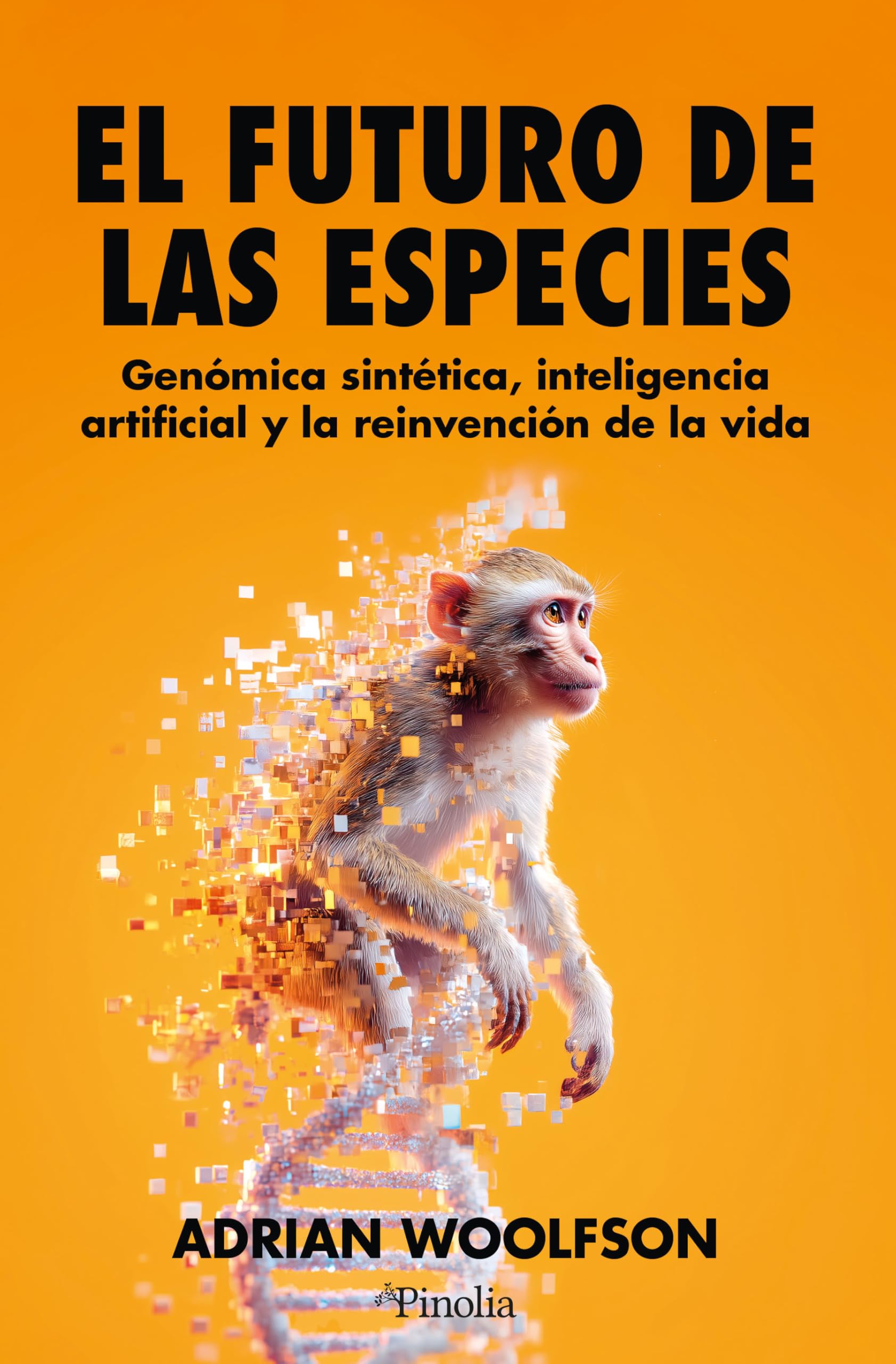 El futuro de las especies: Genómica sintética, inteligencia artificial y la reinvención de la vida (Divulgación científica)