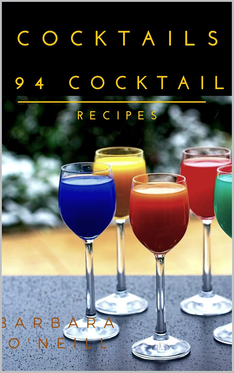 COCKTAILS, 94 COCKTAIL RECIPES: Cocktails: 94 Classic & Creative Recipes | Party Drinks, Mixology & Mocktails (Cocktails & Mocktails)