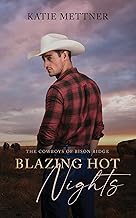 Blazing Hot Nights: An Enemies to Lovers Cowboy Romance (The Cowboys of Bison Ridge Book 1)