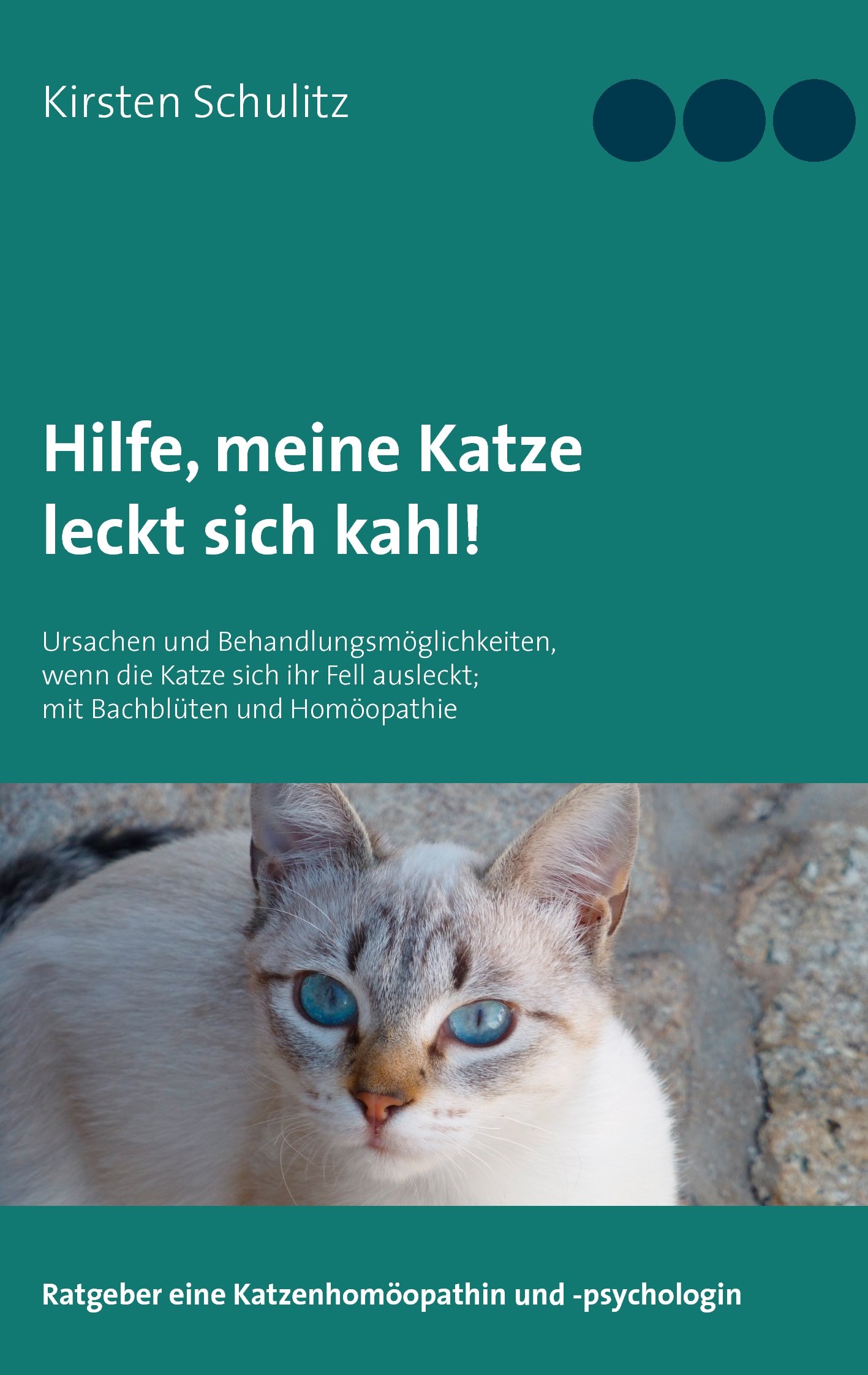 Hilfe, meine Katze leckt sich kahl!: Ursachen und Behandlungsmöglichkeiten, wenn die Katze sich ihr Fell ausleckt; mit Bachblüten und Homöopathie (