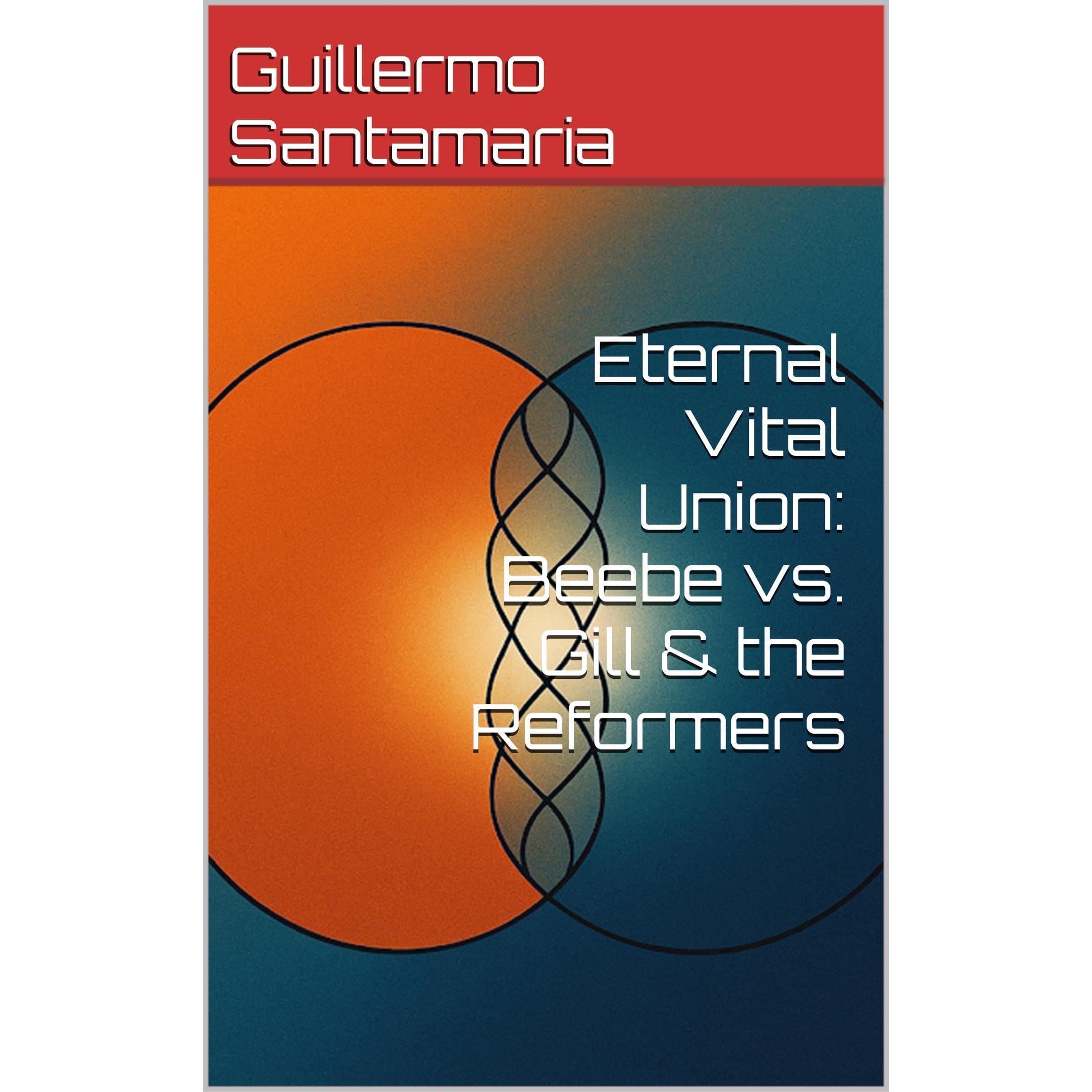 Eternal Vital Union: Beebe vs. Gill & the Reformers