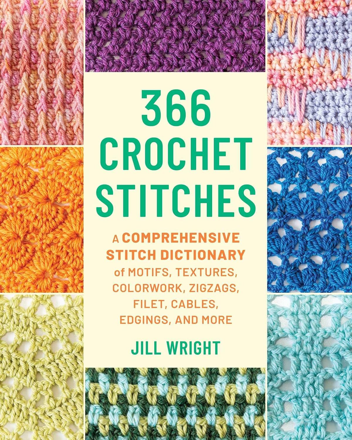366 Crochet Stitches: A Comprehensive Stitch Dictionary of Motifs, Textures, Colorwork, Zigzags, Filet, Cables, Edgings, and More      Kindle Edition