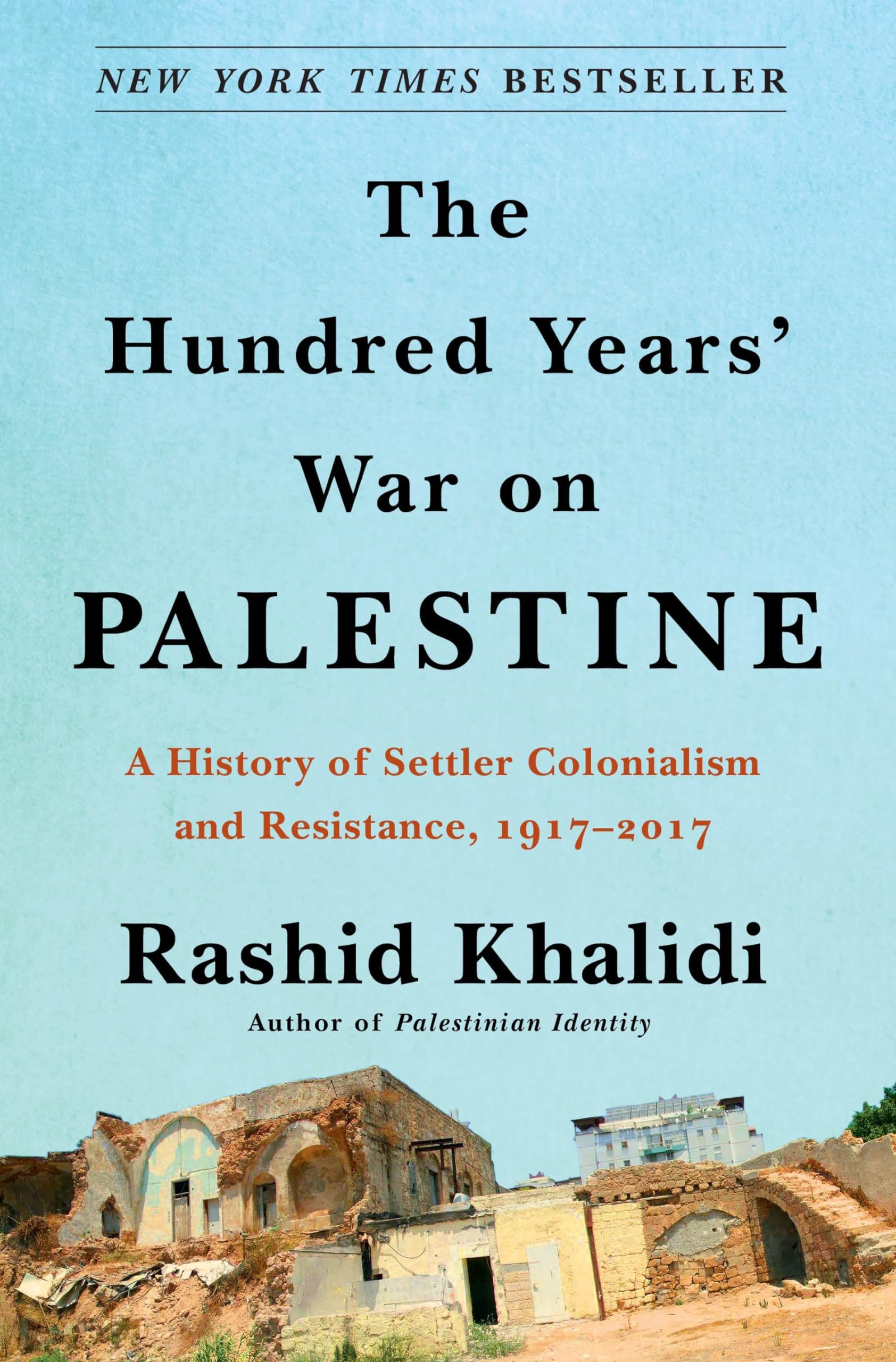 The Hundred Years' War on Palestine: A History of Settler Colonialism and Resistance, 1917–2017