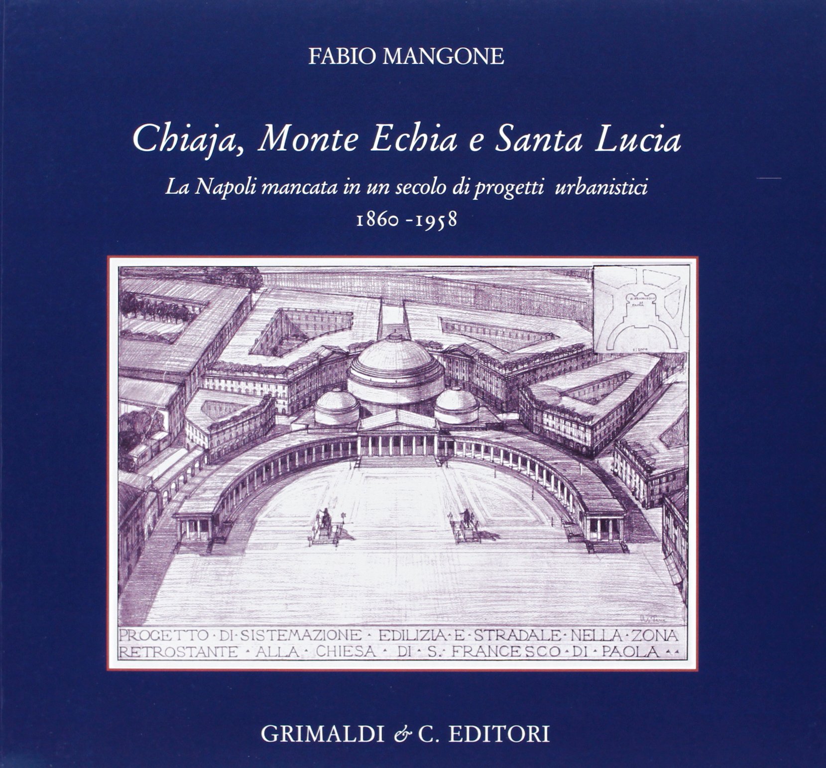 Chiaja Monte Echia Naples un siècle de projets urbanistiques manqués