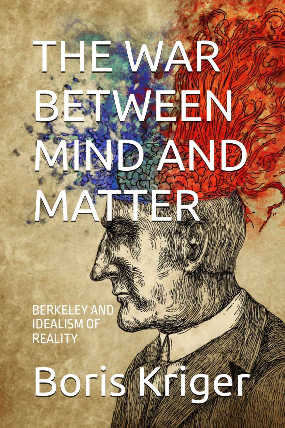 THE WAR BETWEEN MIND AND MATTER: BERKELEY AND IDEALISM OF REALITY