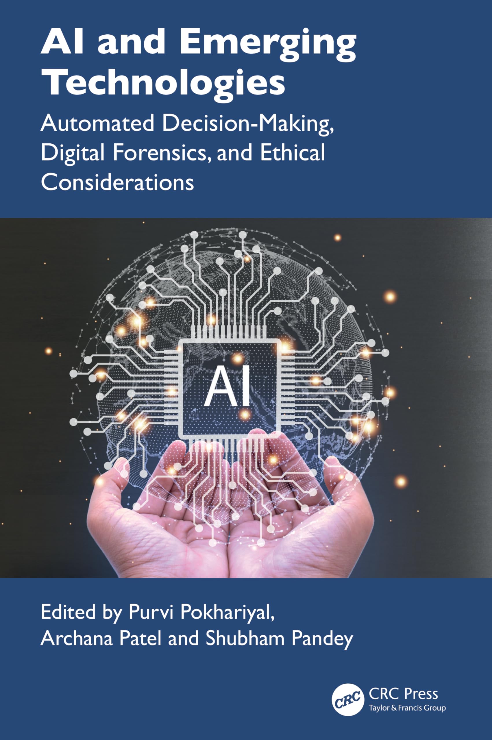 AI and Emerging Technologies: Automated Decision-Making, Digital Forensics, and Ethical Considerations