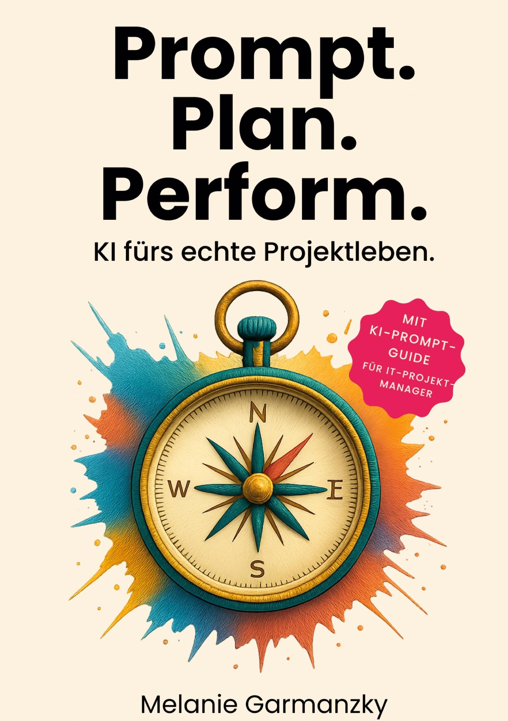 Prompt. Plan. Perform.: KI fürs echte Projektleben.