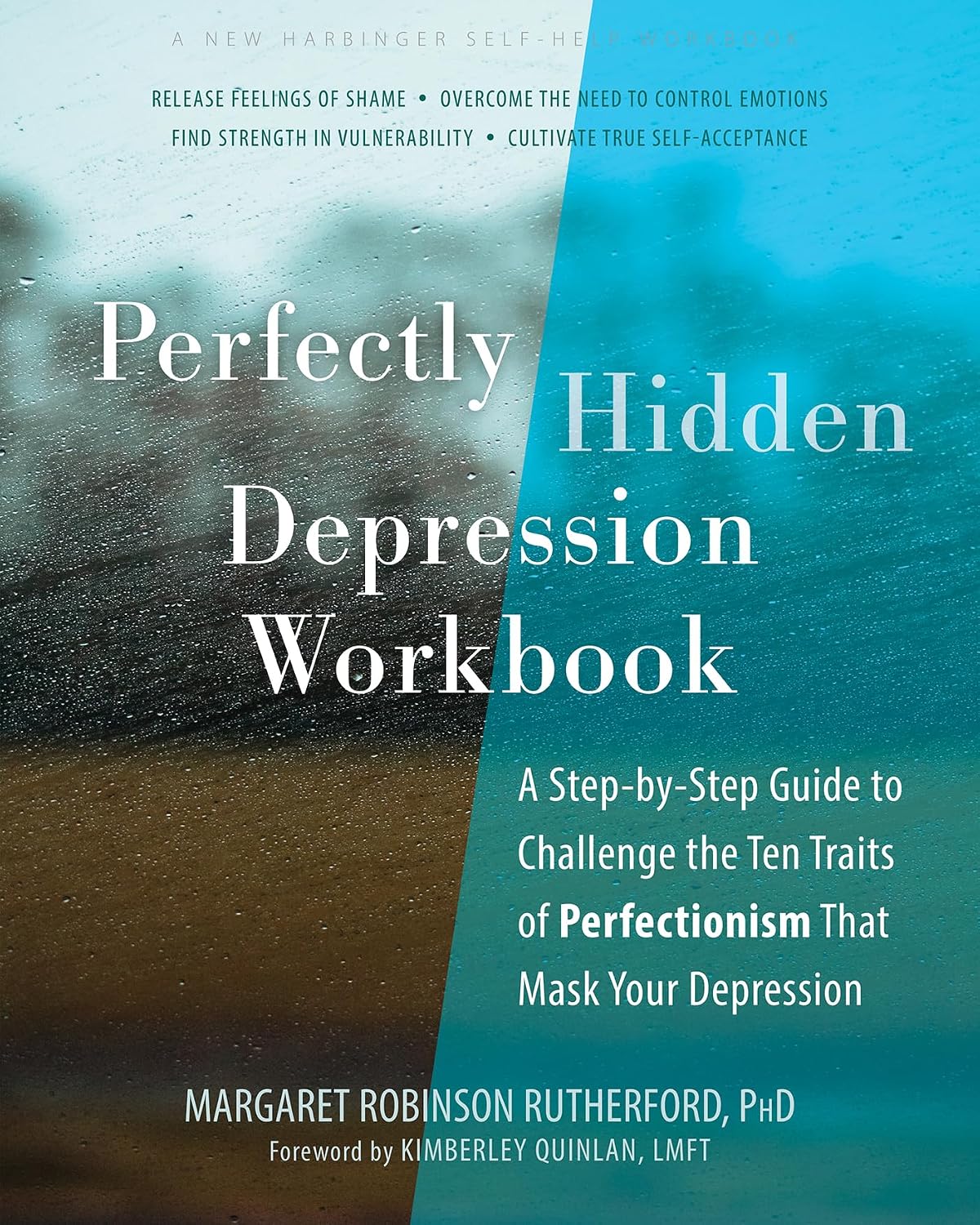 Perfectly Hidden Depression Workbook: A Step-by-Step Guide to Challenge the Ten Traits of Perfectionism That Mask Your Depression