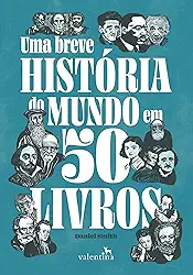 UMA BREVE HISTÓRIA DO MUNDO EM 50 LIVROS