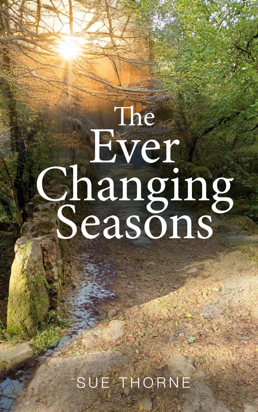 The Ever Changing Seasons: Poems and meditations to celebrate the ever changing seasons