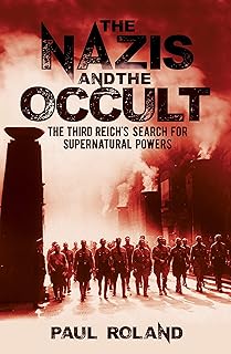 The Nazis and the Occult: The Third Reich's Search for Supernatural Powers