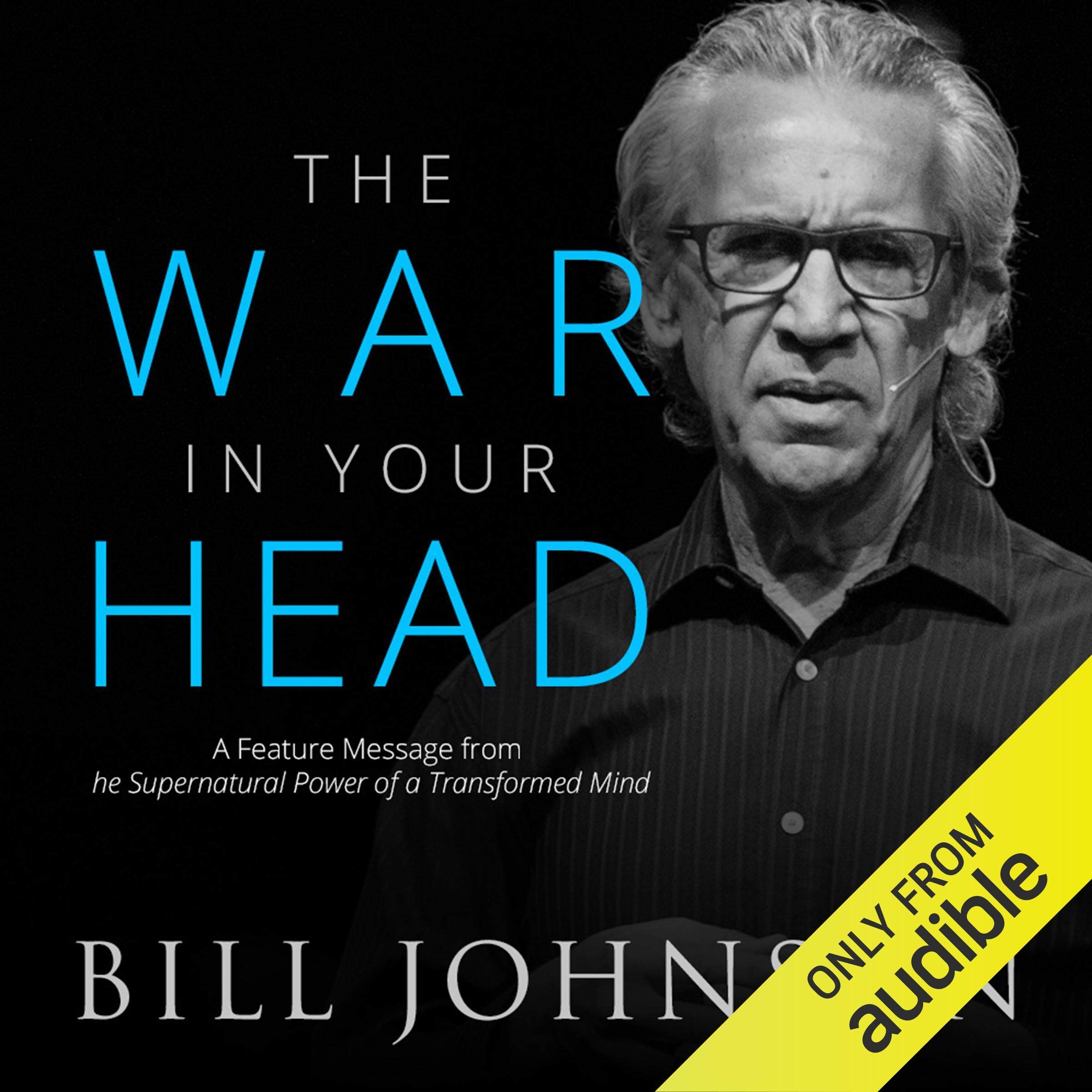 The War in Your Head: A Feature Message from The Supernatural Power of a Transformed Mind