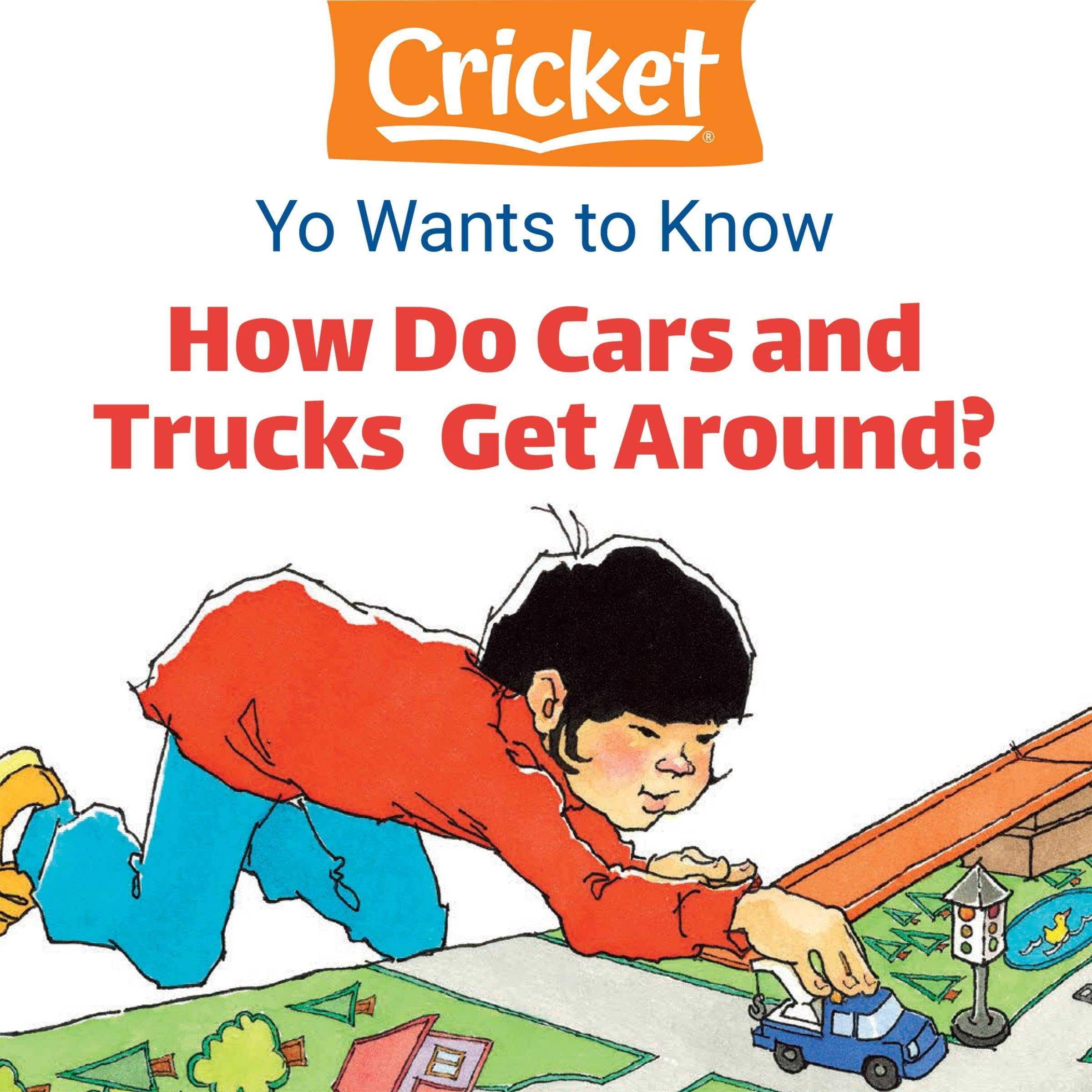 Yo Wants to Know: How Do Cars and Trucks Get Around?