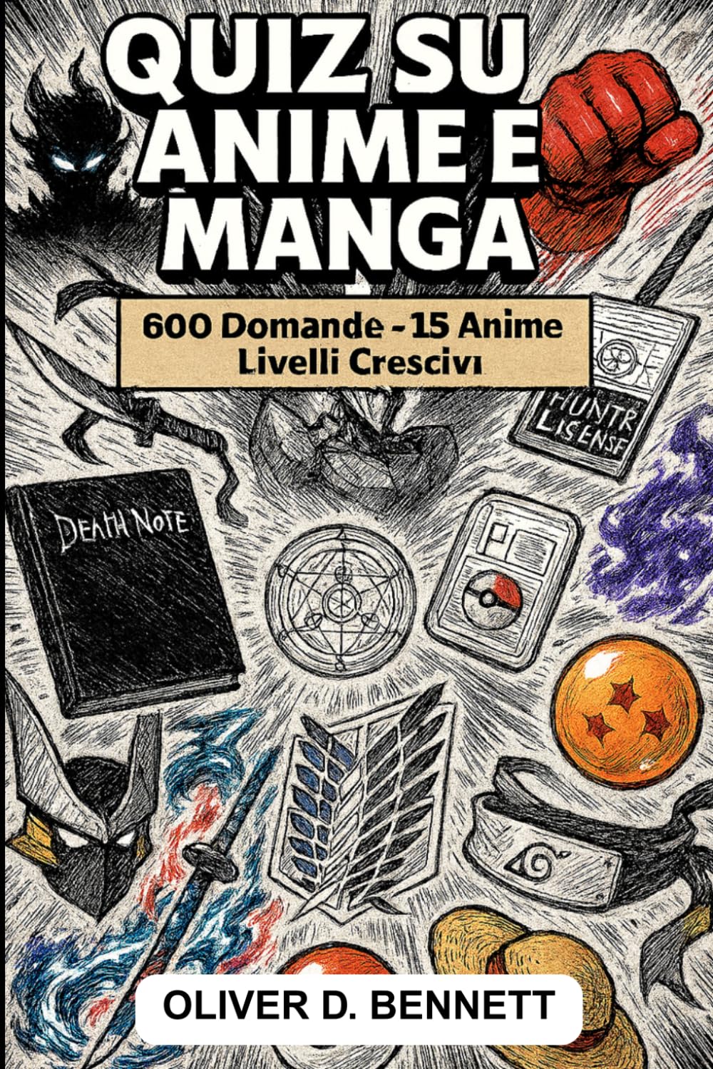 Quiz Definitivo Sugli Anime e Manga – 600 Domande a Risposta Multipla - Livelli Progressivi da Facile a Difficile, Quiz Tematici, Curiosità Nascoste, ... Fan della Cultura Anime e Manga Giapponese