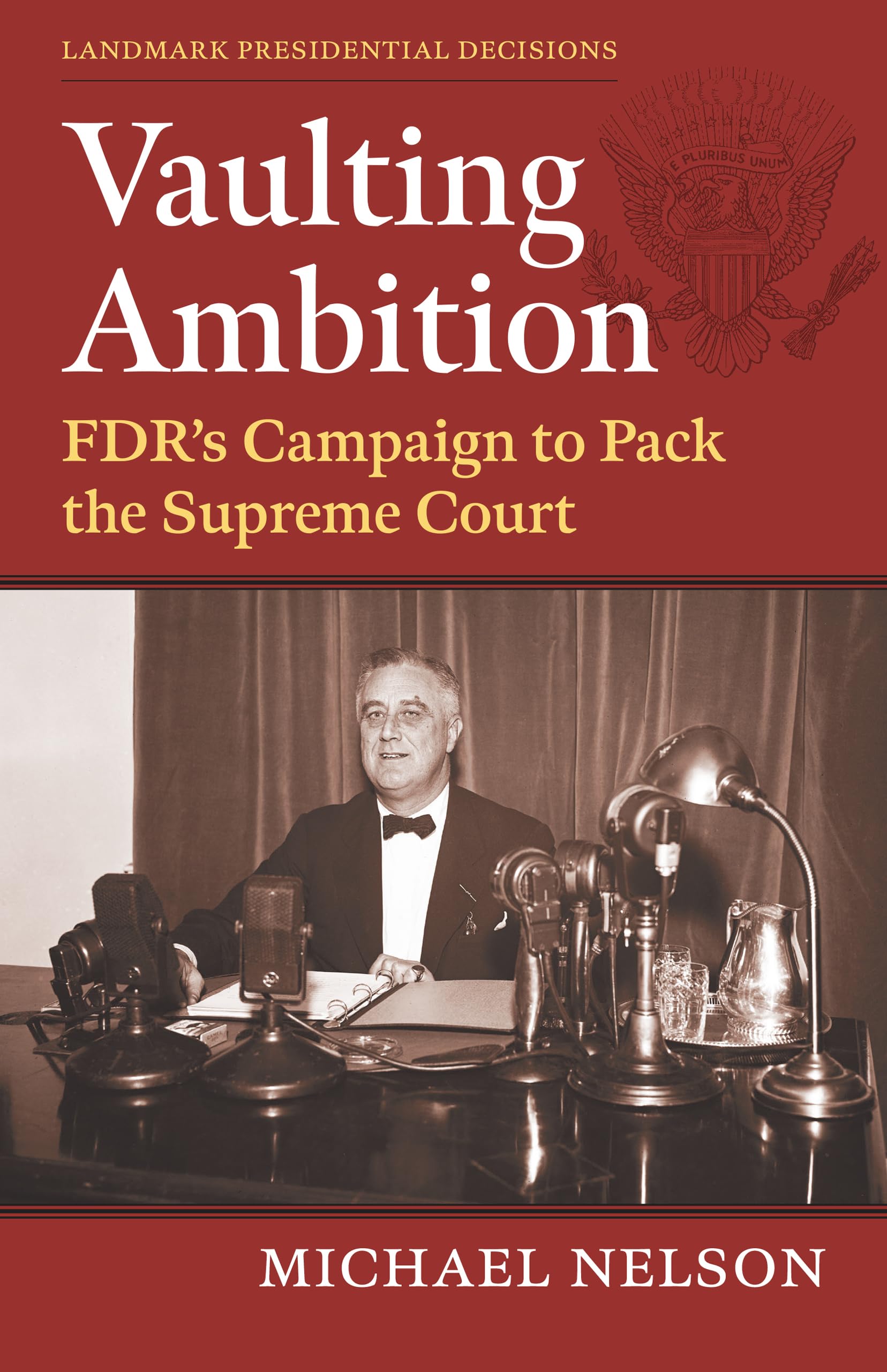 Vaulting Ambition: FDR's Campaign to Pack the Supreme Court (Landmark Presidential Decisions)