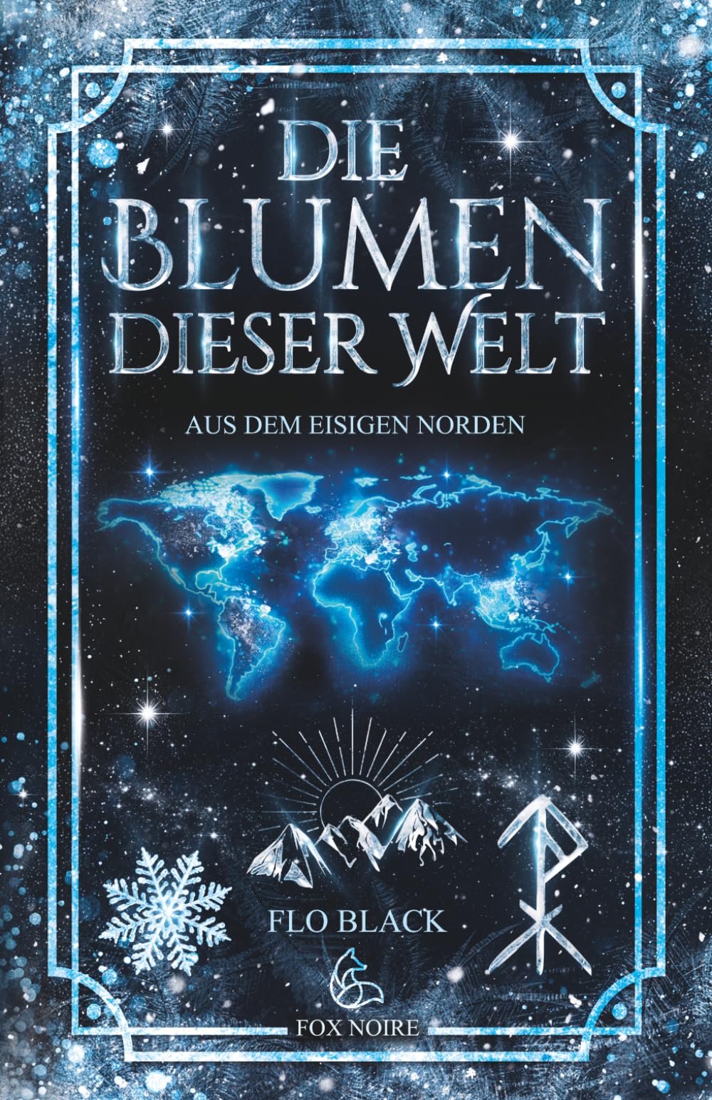 Die Blumen dieser Welt: Aus dem eisigen Norden