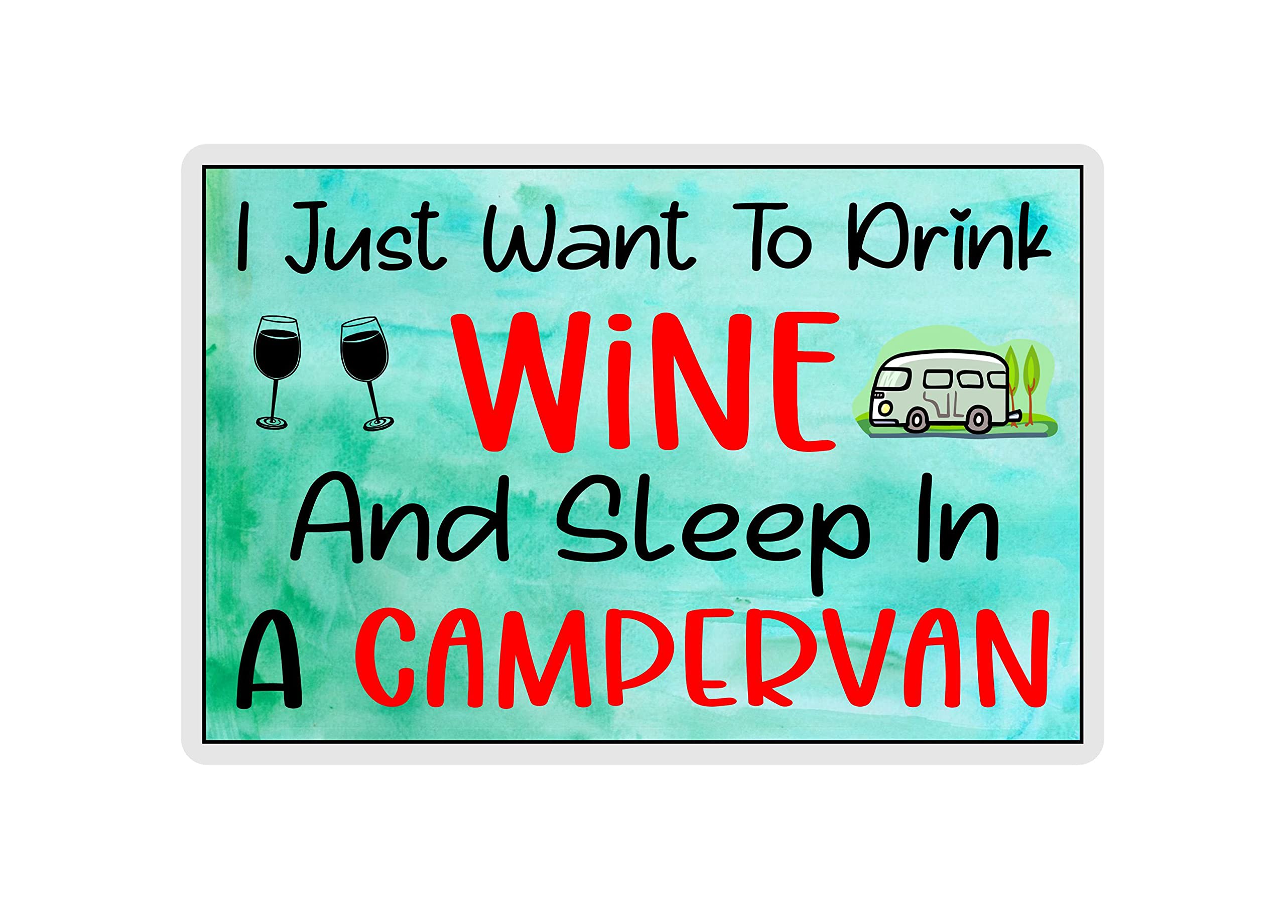 Decalarama White Funny Campervan Fridge Magnet - I Just Want To Drink Wine And Sleep In A Campervan - Sarcastic Gift - Campervan Novelty Gift Cheeky Gift Present
