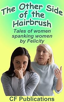 The Other Side of the Hairbrush: Tales of women spanking women - Kindle