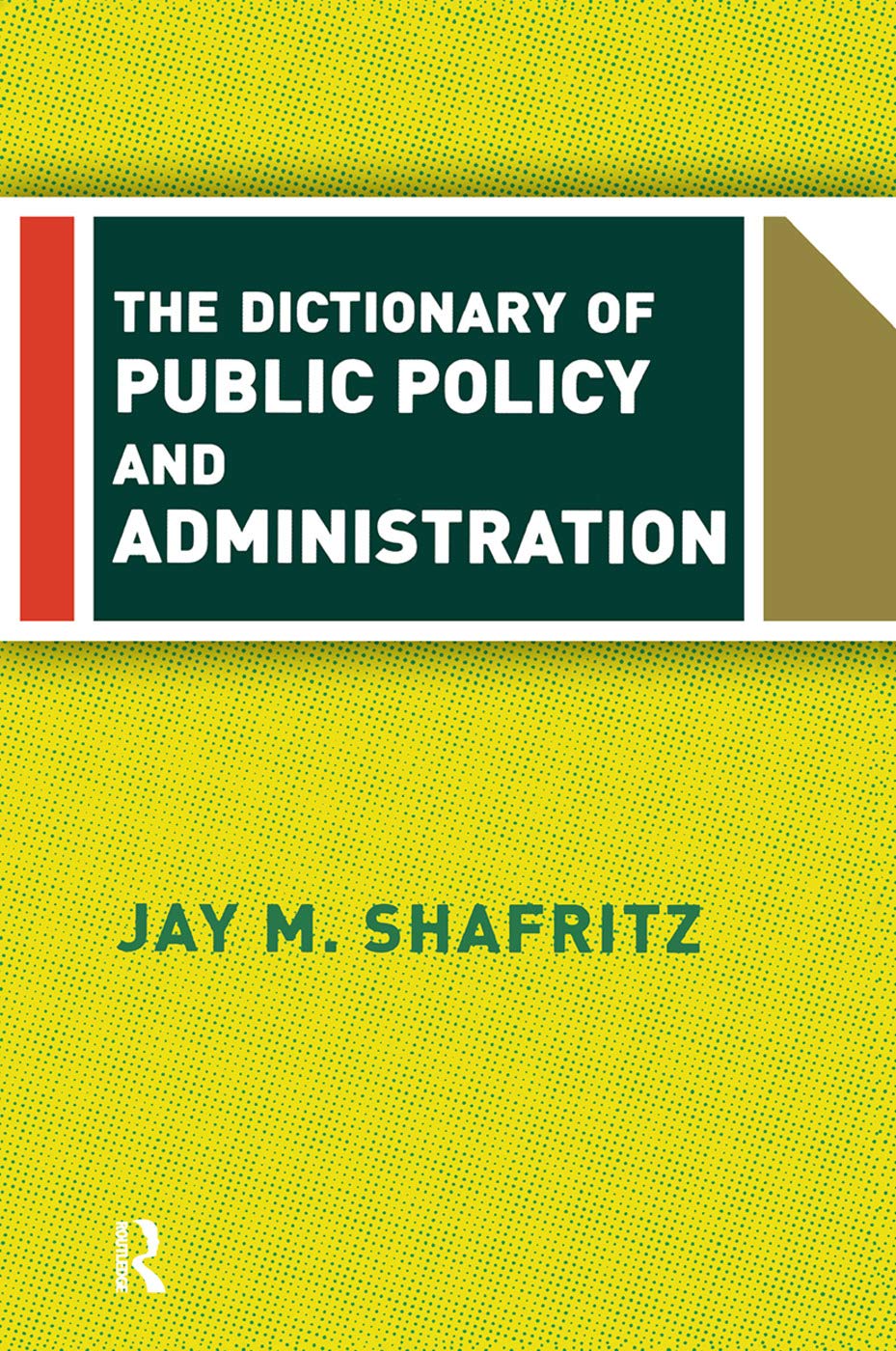 The Dictionary Of Public Policy And Administration      1st Edition