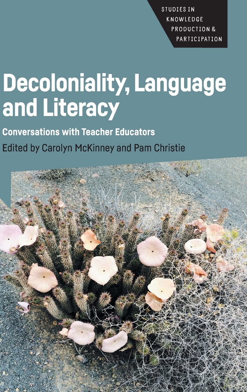 Buy Decoloniality, Language and Literacy: Conversations With Teacher Educators: 3 (Studies in Knowledge Production and Participation, 3) — BookShops.in