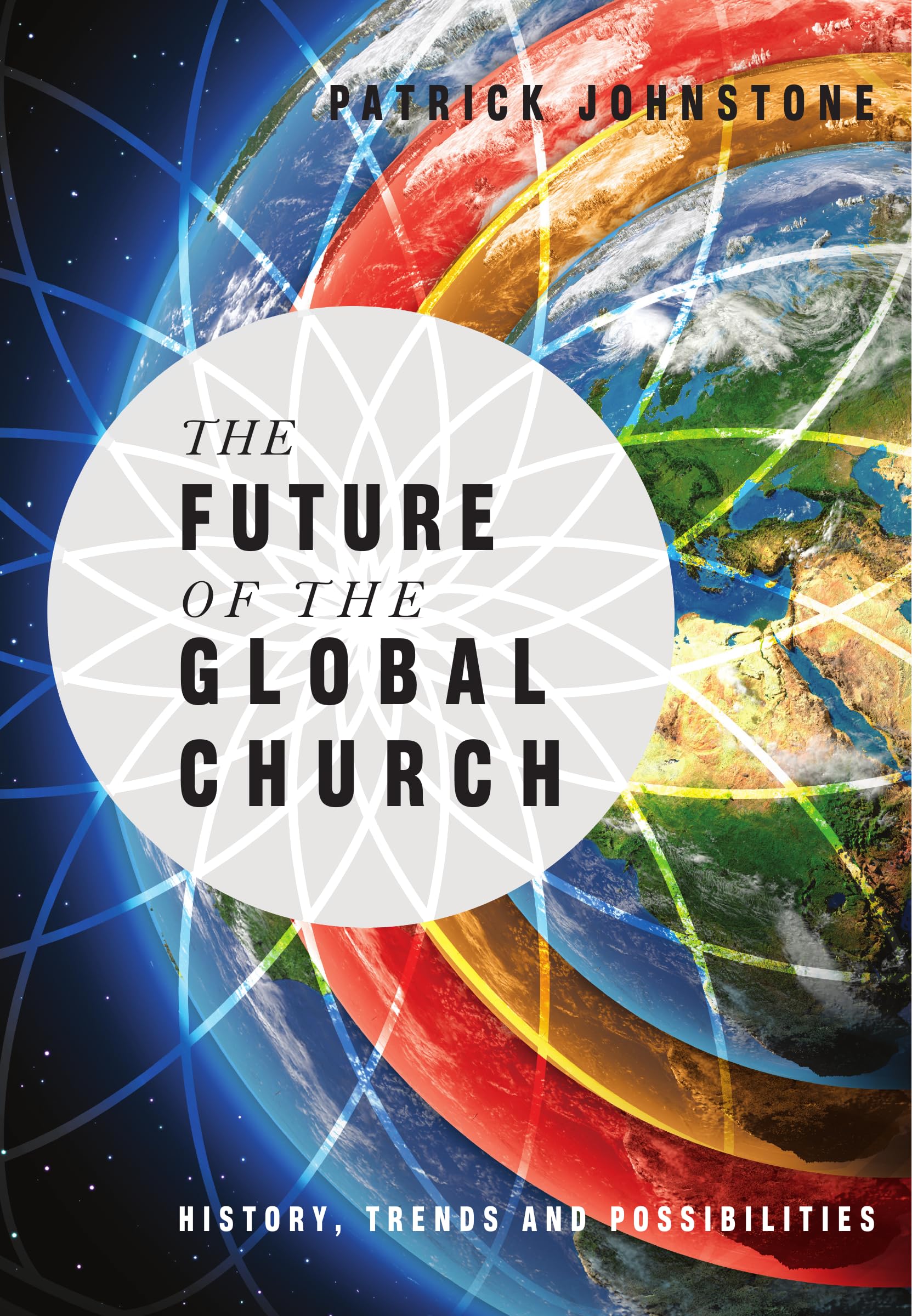 The Future of the Global Church: History, Trends and Possibilities (Operation World Resources)