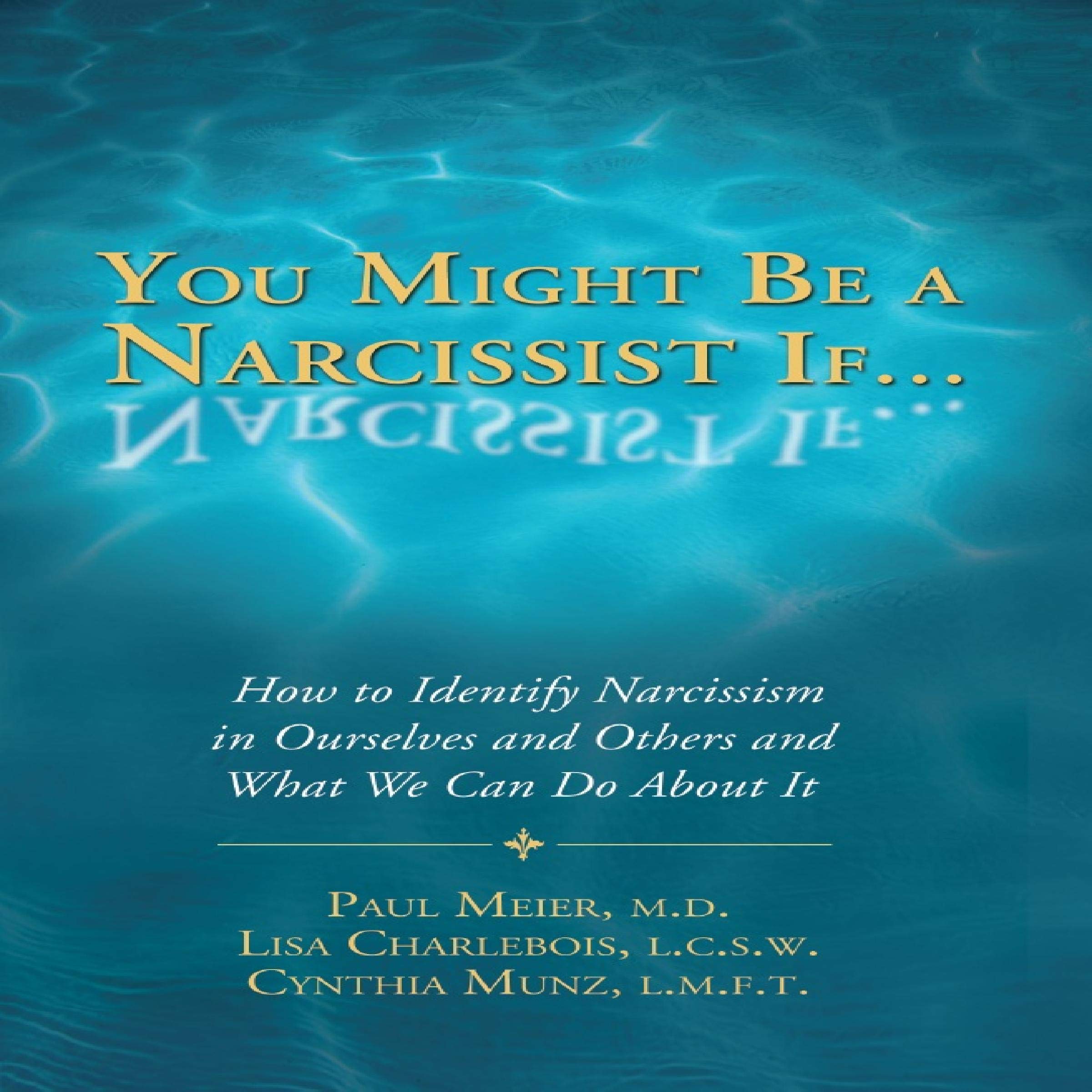 Cover art for You Might Be a Narcissist If... - How to Identify Narcissism in Ourselves and Others and What We Can Do About It