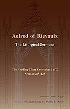 The Liturgical Sermons: The Reading-Cluny Collection, 1 of 2; Sermons 85-133 (Cistercian Fathers Series Book 81)