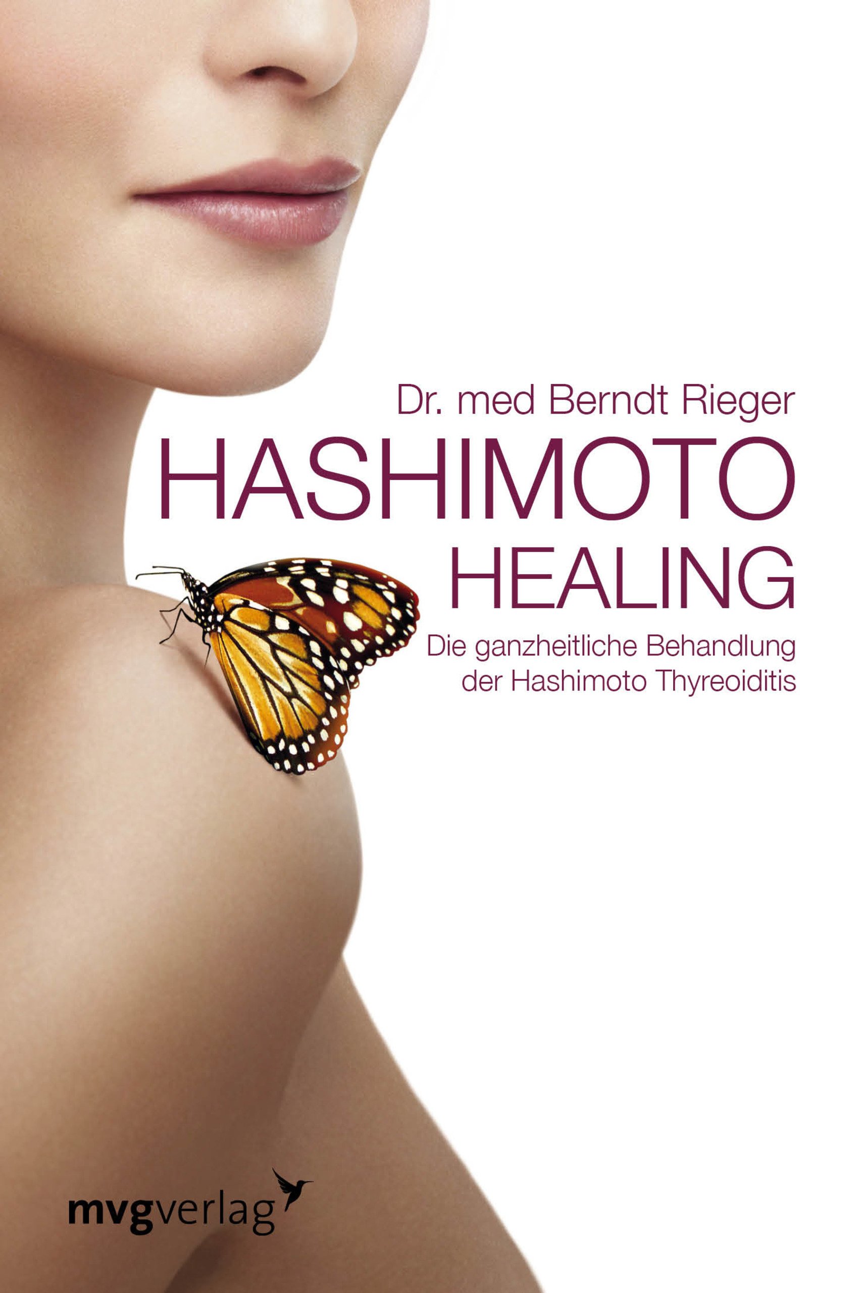 Hashimoto Healing: Die ganzheitliche Behandlung der Hashimoto-Thyreoiditis