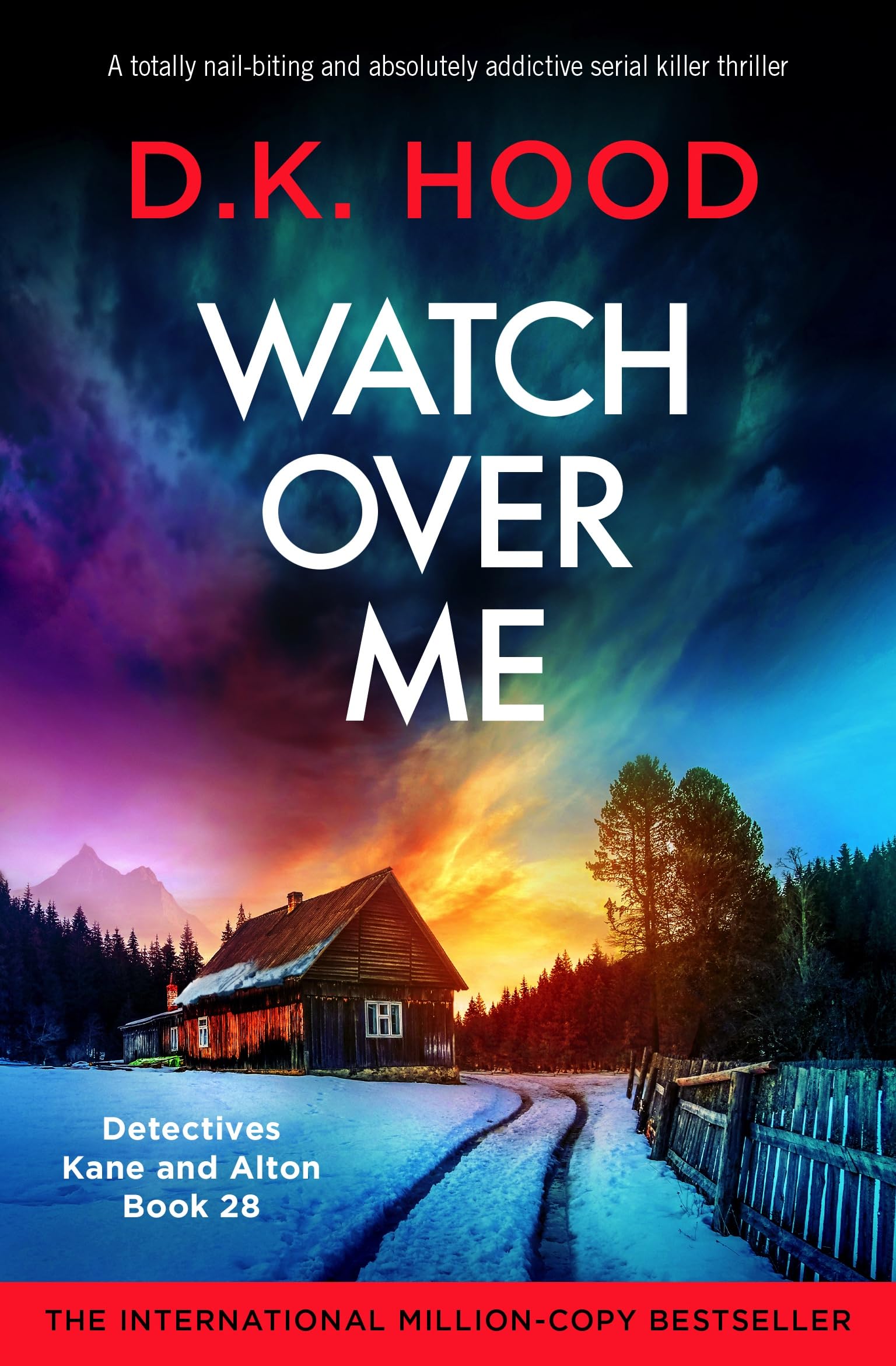 Watch Over Me: A totally nail-biting and absolutely addictive serial killer thriller (Detectives Kane and Alton Book 28)