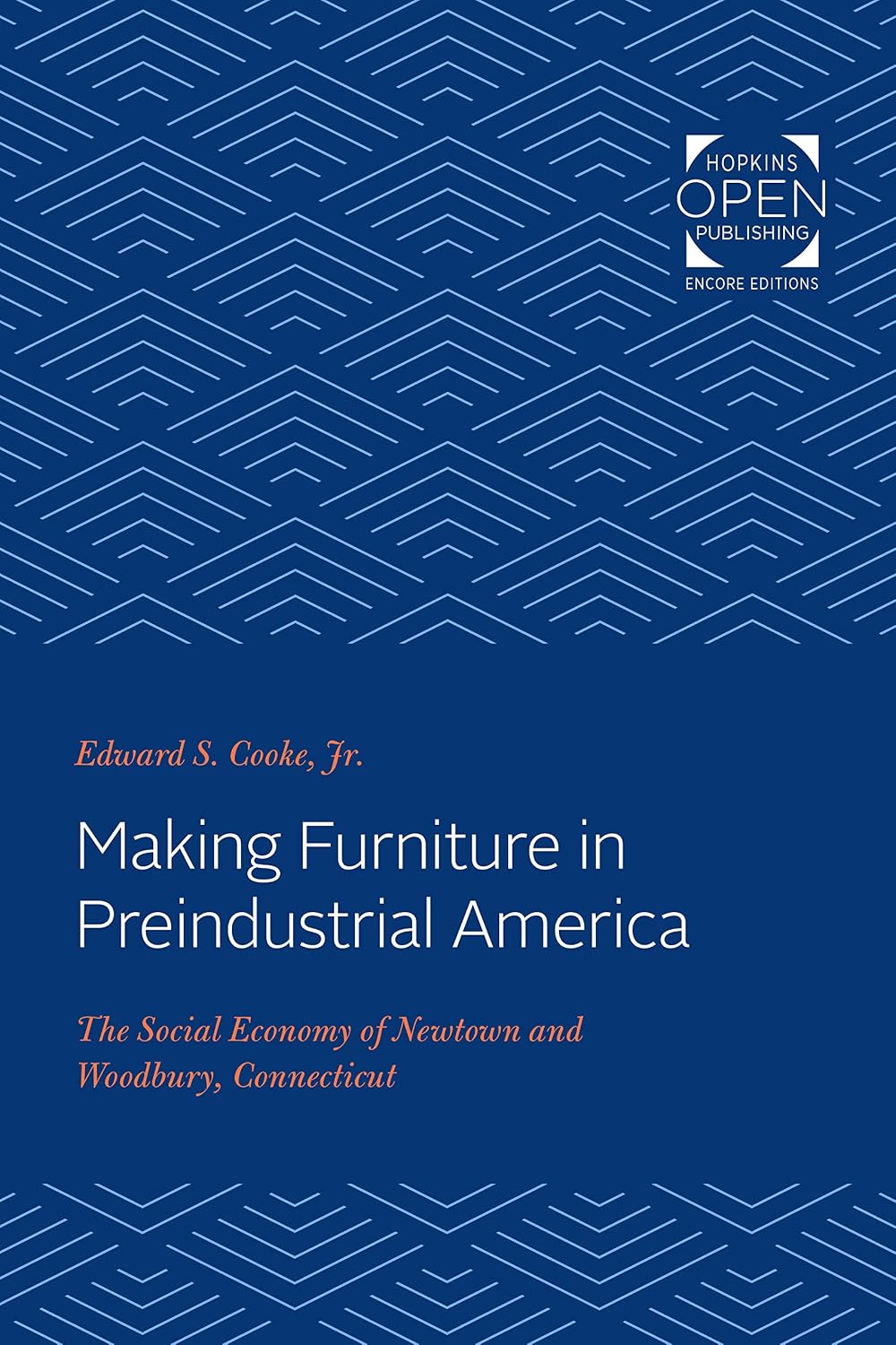 Making Furniture in Preindustrial America: The Social Economy of Newtown and Woodbury, Connecticut (Studies in Industry and Society, 10)