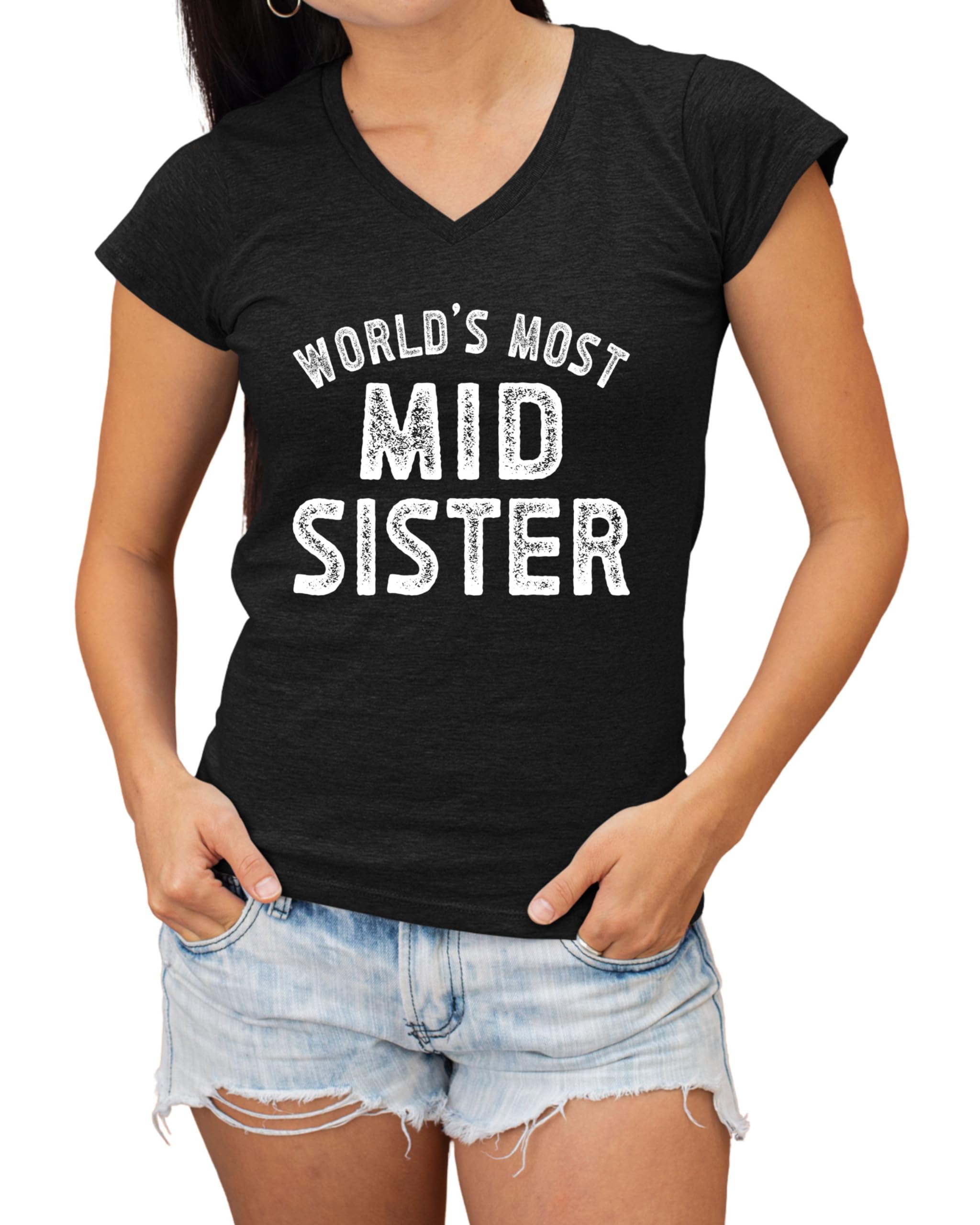 Go All Out World's Most Mid Sister Funny Gift Idea Women V Neck T-Shirt