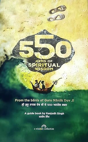 550 Gems of Spiritual Wisdom from the Banis of Guru Nanak Dev Ji