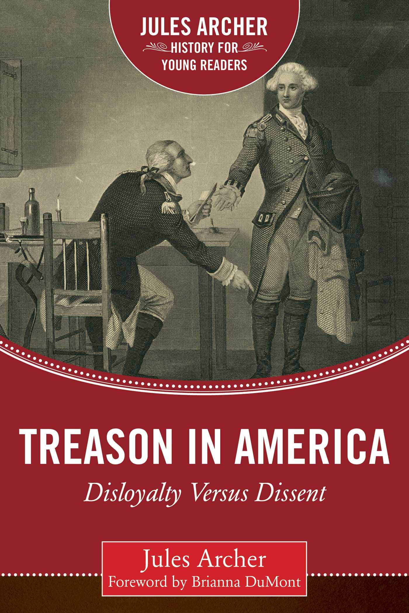 Treason in America: Disloyalty Versus Dissent (Jules Archer History for Young Readers)