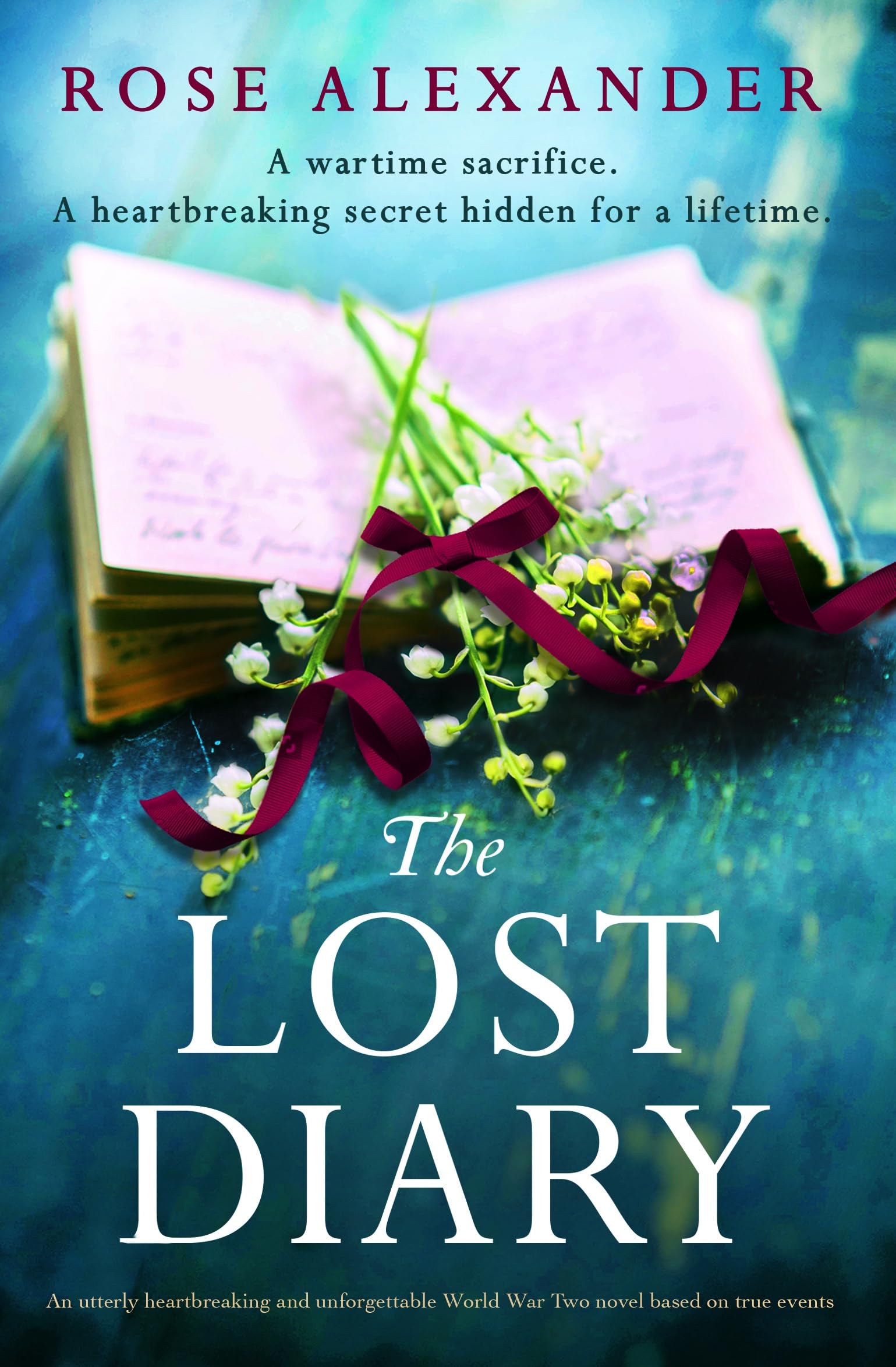 The Lost Diary: An utterly heartbreaking and unforgettable World War Two novel based on true events