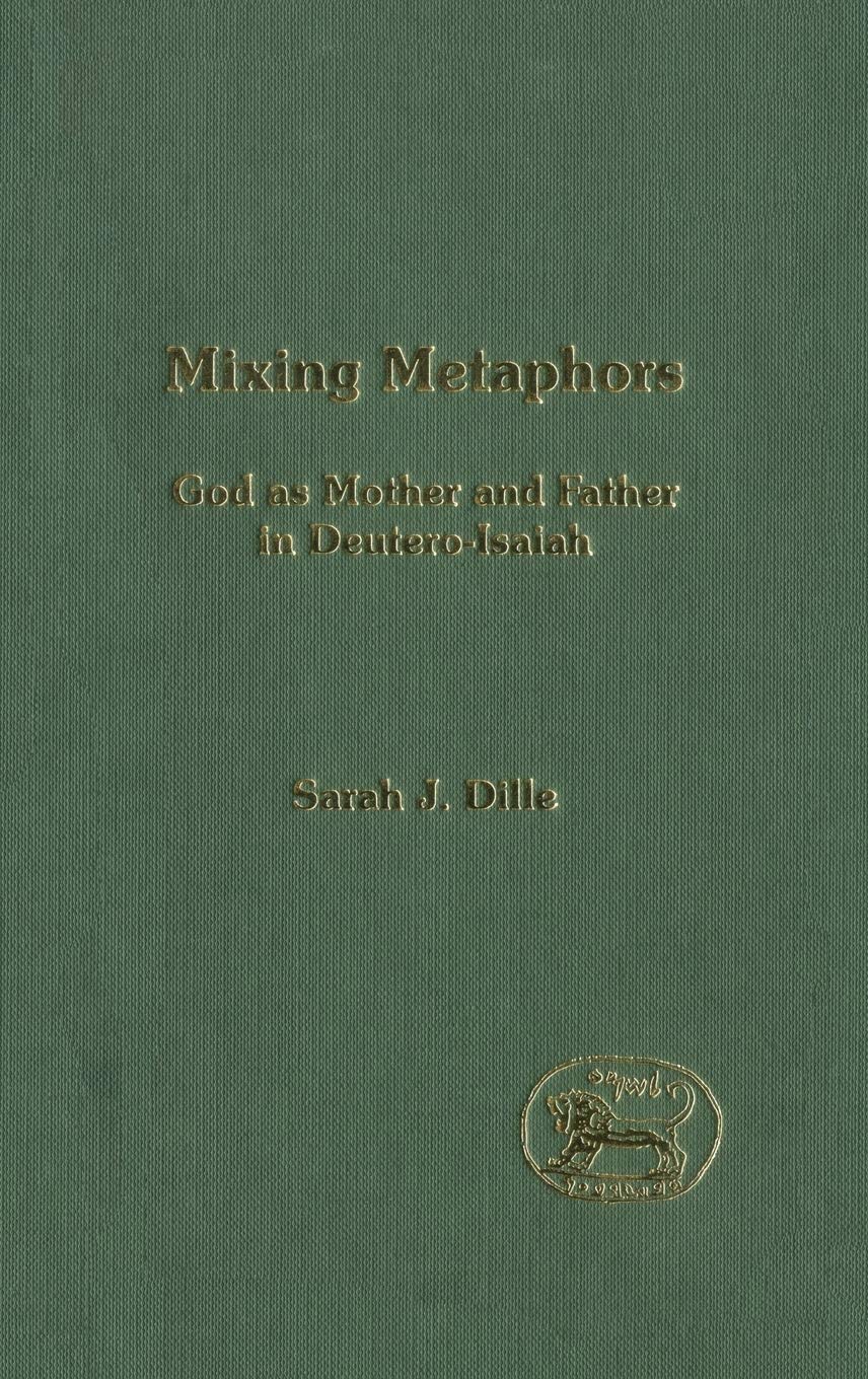 Buy Mixing Metaphors: God as Mother and Father in Deutero-Isaiah — BookShops.in