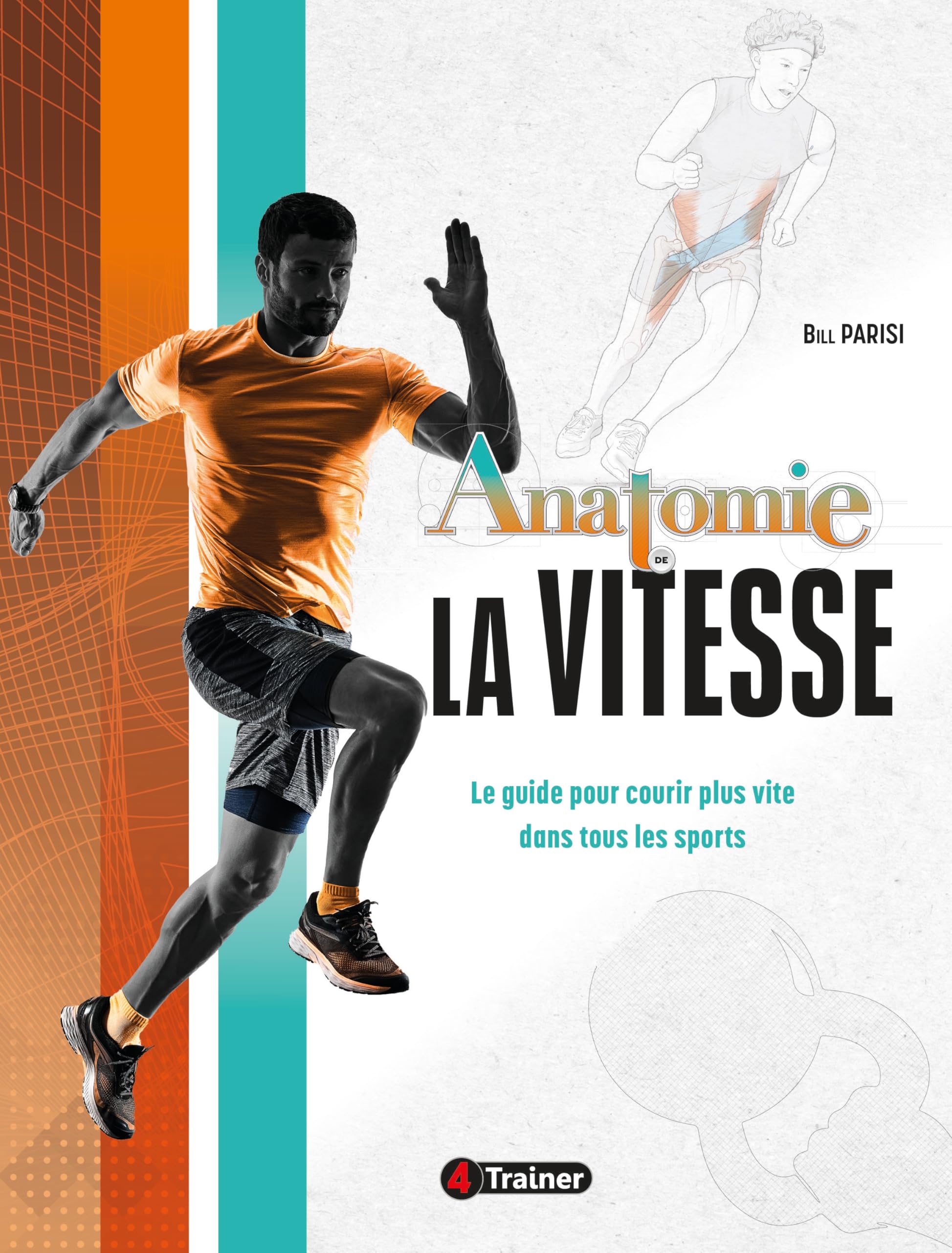 Anatomie de la vitesse: Le guide basé sur la science pour la vitesse, l'agilité, et le changement de direction